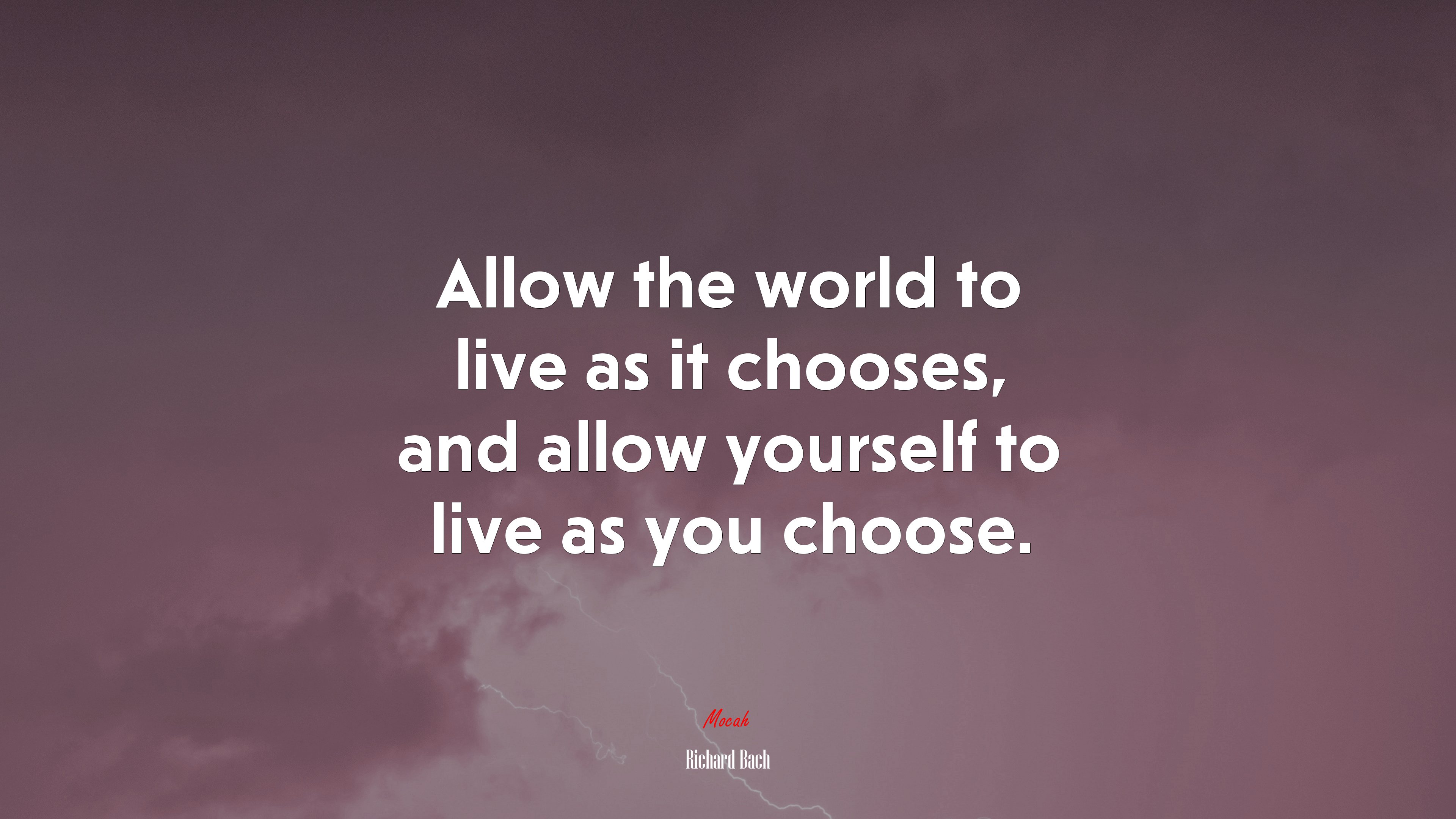 Allow the world to live as it chooses, and allow yourself to live as you choose. | Richard Bach quote HD Wallpaper