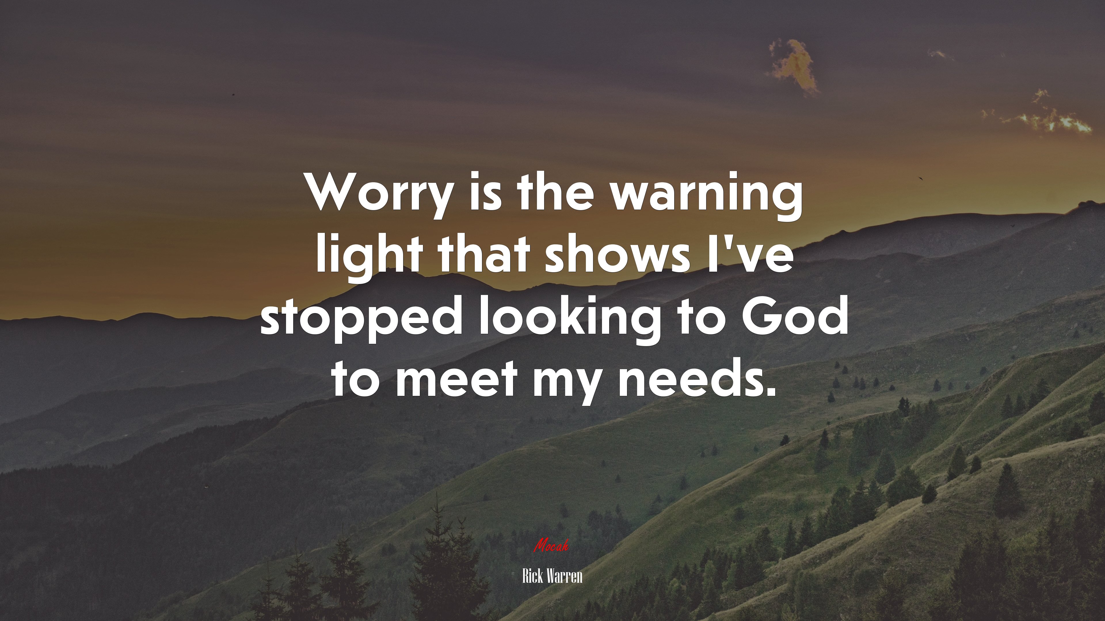 Worry is the warning light that shows I’ve stopped looking to God to meet my needs. | Rick Warren quote HD Wallpaper