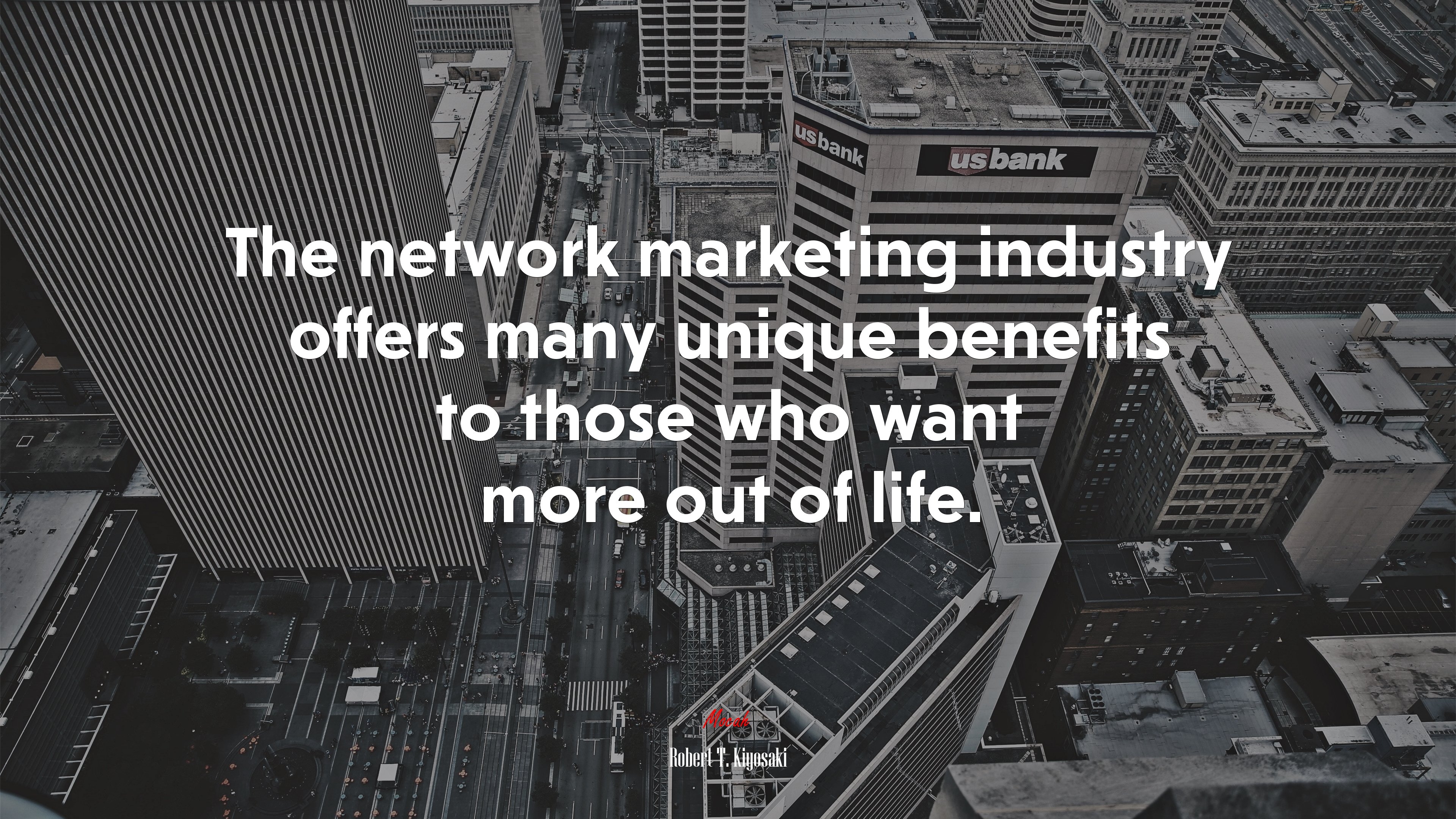 The network marketing industry offers many unique benefits to those who want more out of life. | Robert T. Kiyosaki quote HD Wallpaper
