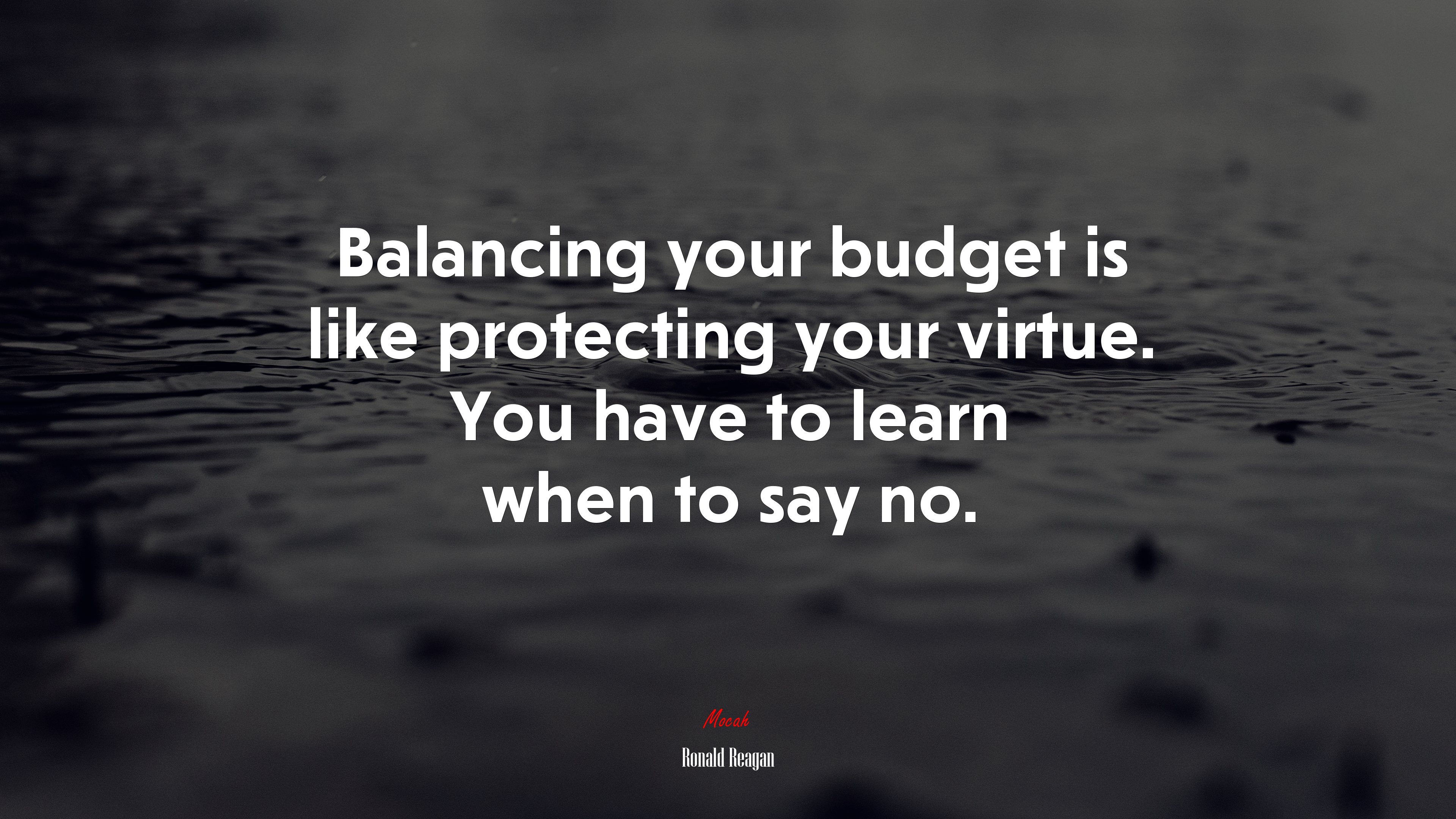 Balancing your budget is like protecting your virtue. You have to learn when to say no. | Ronald Reagan quote HD Wallpaper