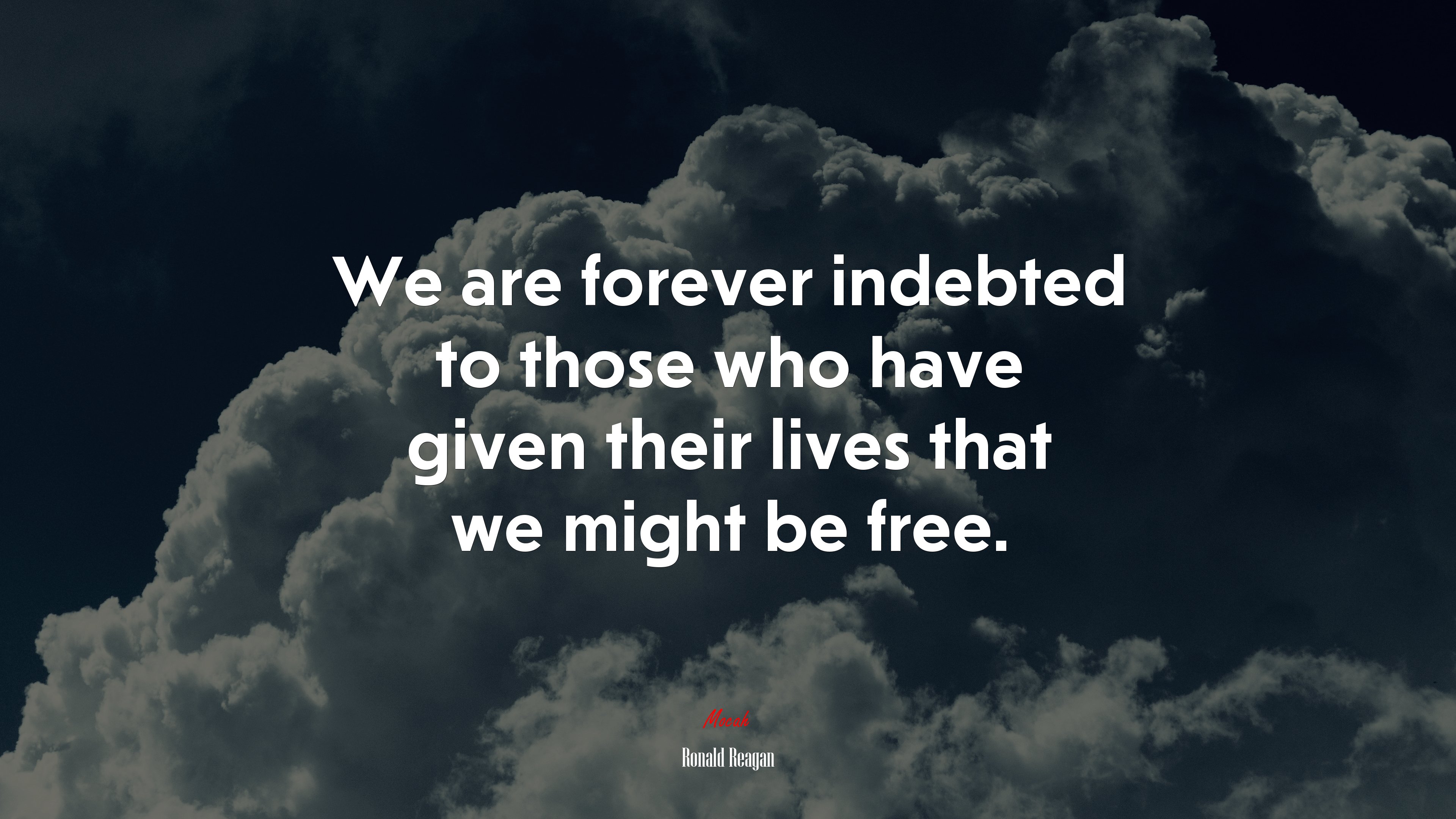 We are forever indebted to those who have given their lives that we might be free. | Ronald Reagan quote HD Wallpaper