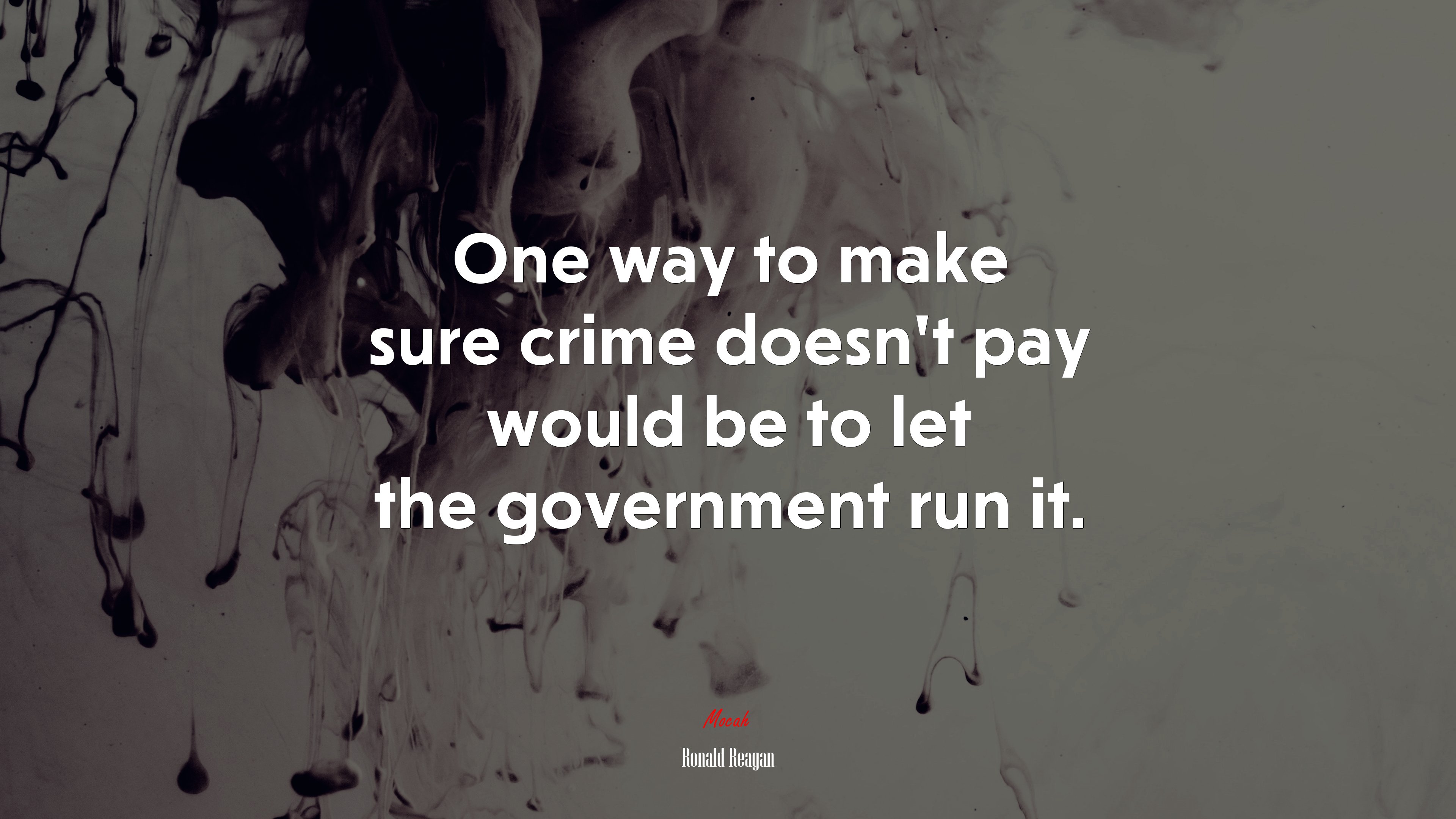 One way to make sure crime doesn’t pay would be to let the government run it. | Ronald Reagan quote HD Wallpaper