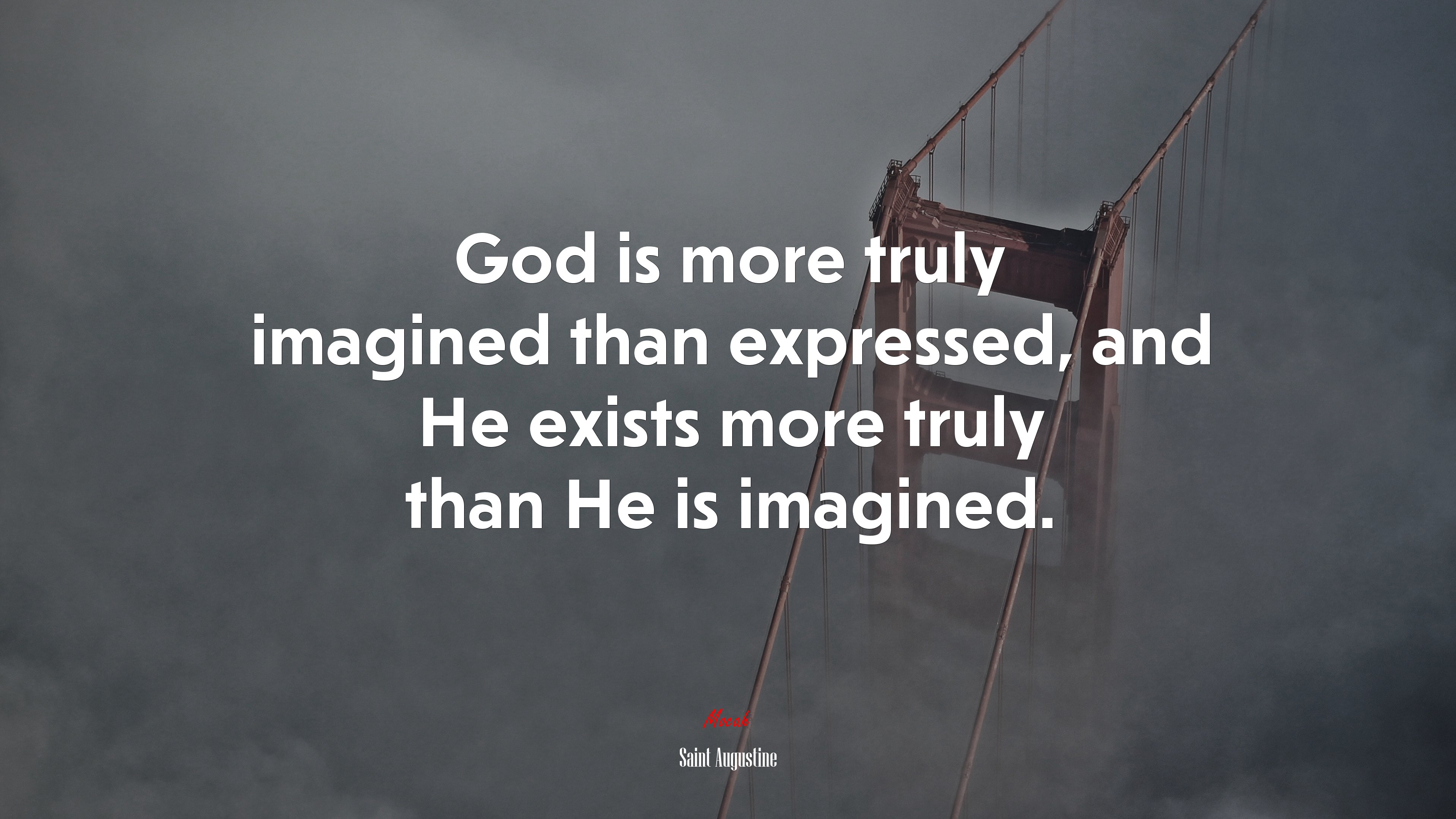 God is more truly imagined than expressed, and He exists more truly than He is imagined. | Saint Augustine quote HD Wallpaper