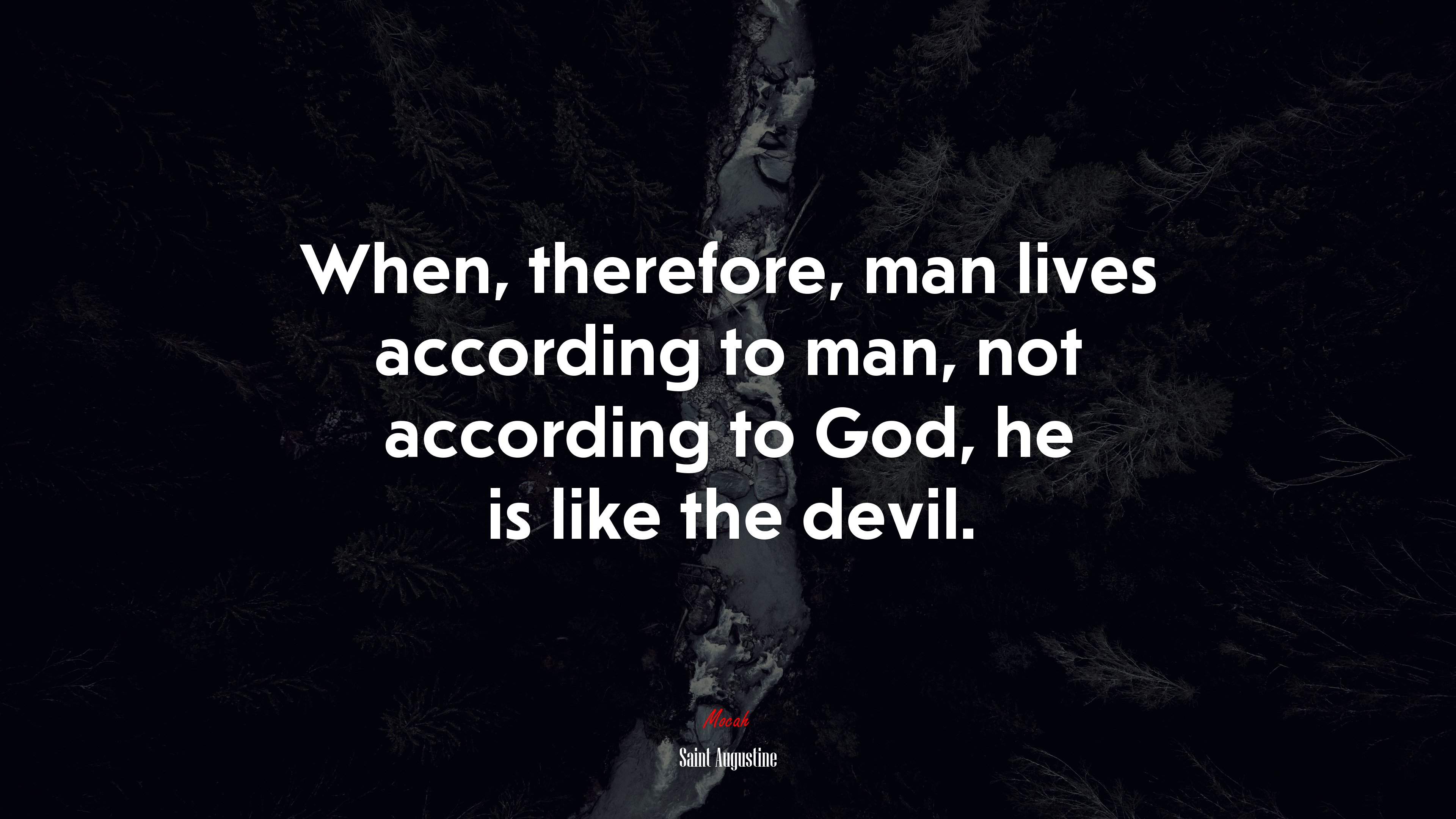 When, therefore, man lives according to man, not according to God, he is like the devil. | Saint Augustine quote HD Wallpaper