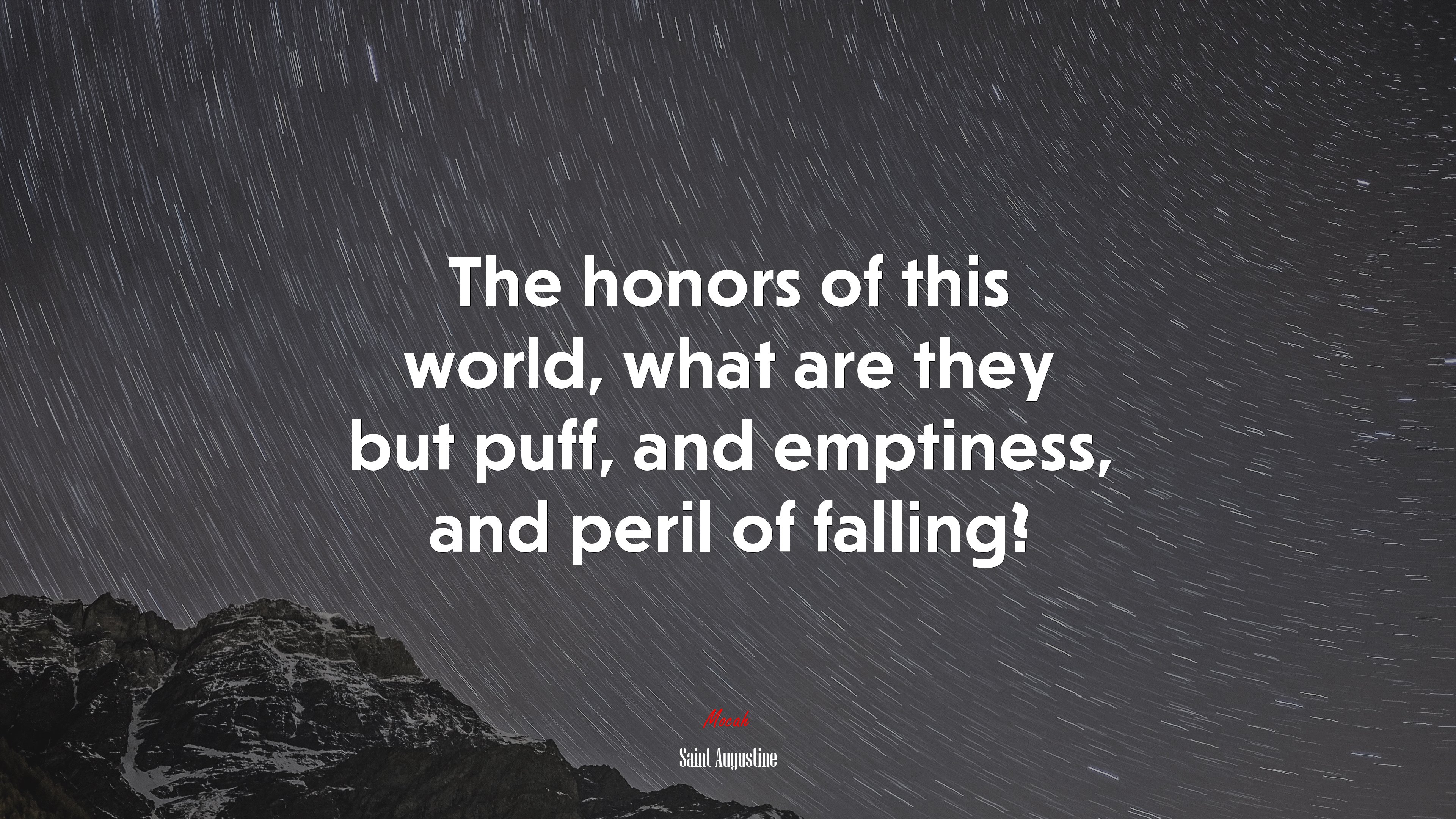 The honors of this world, what are they but puff, and emptiness, and peril of falling? | Saint Augustine quote HD Wallpaper