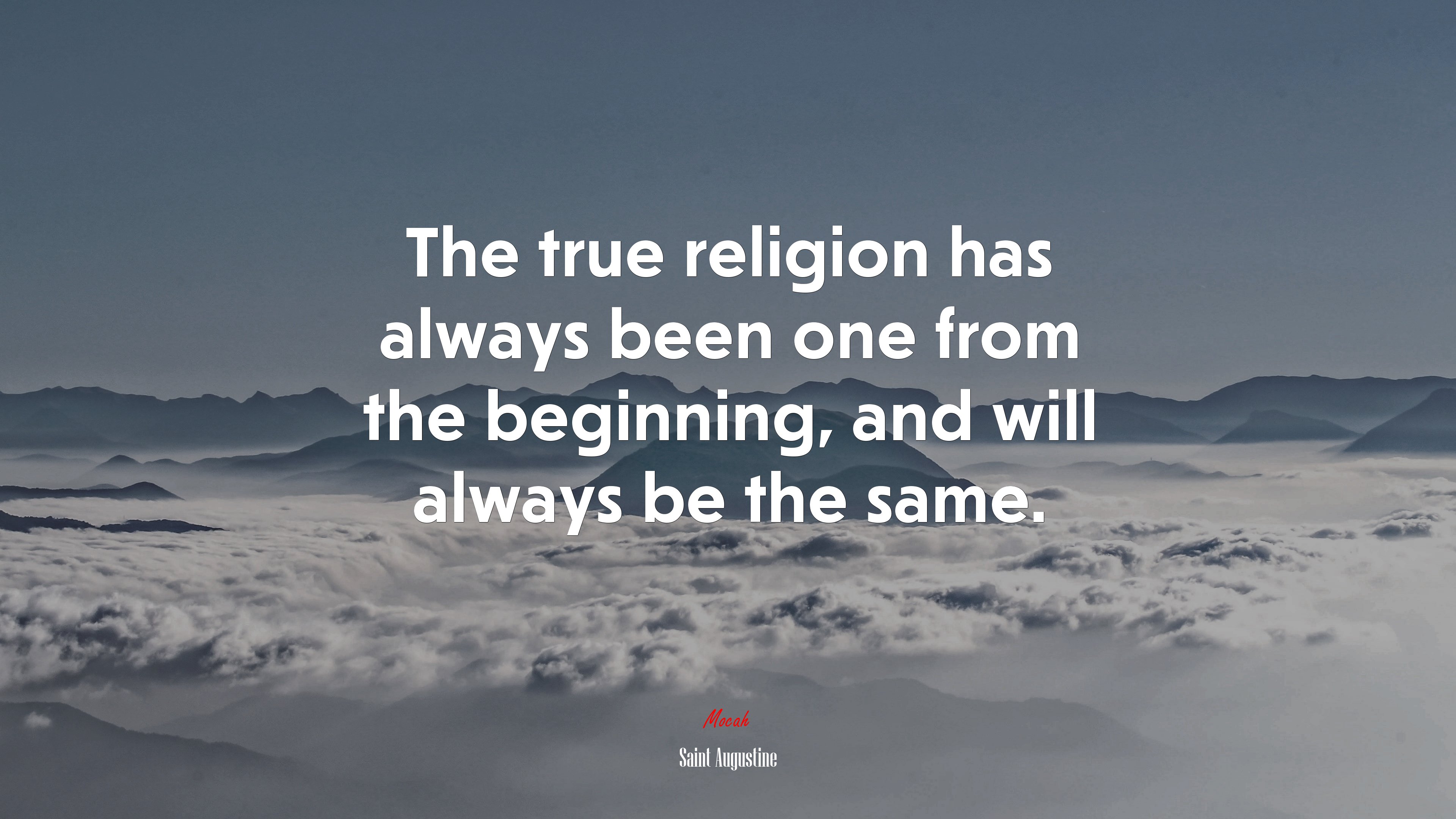 The true religion has always been one from the beginning, and will always be the same. | Saint Augustine quote HD Wallpaper