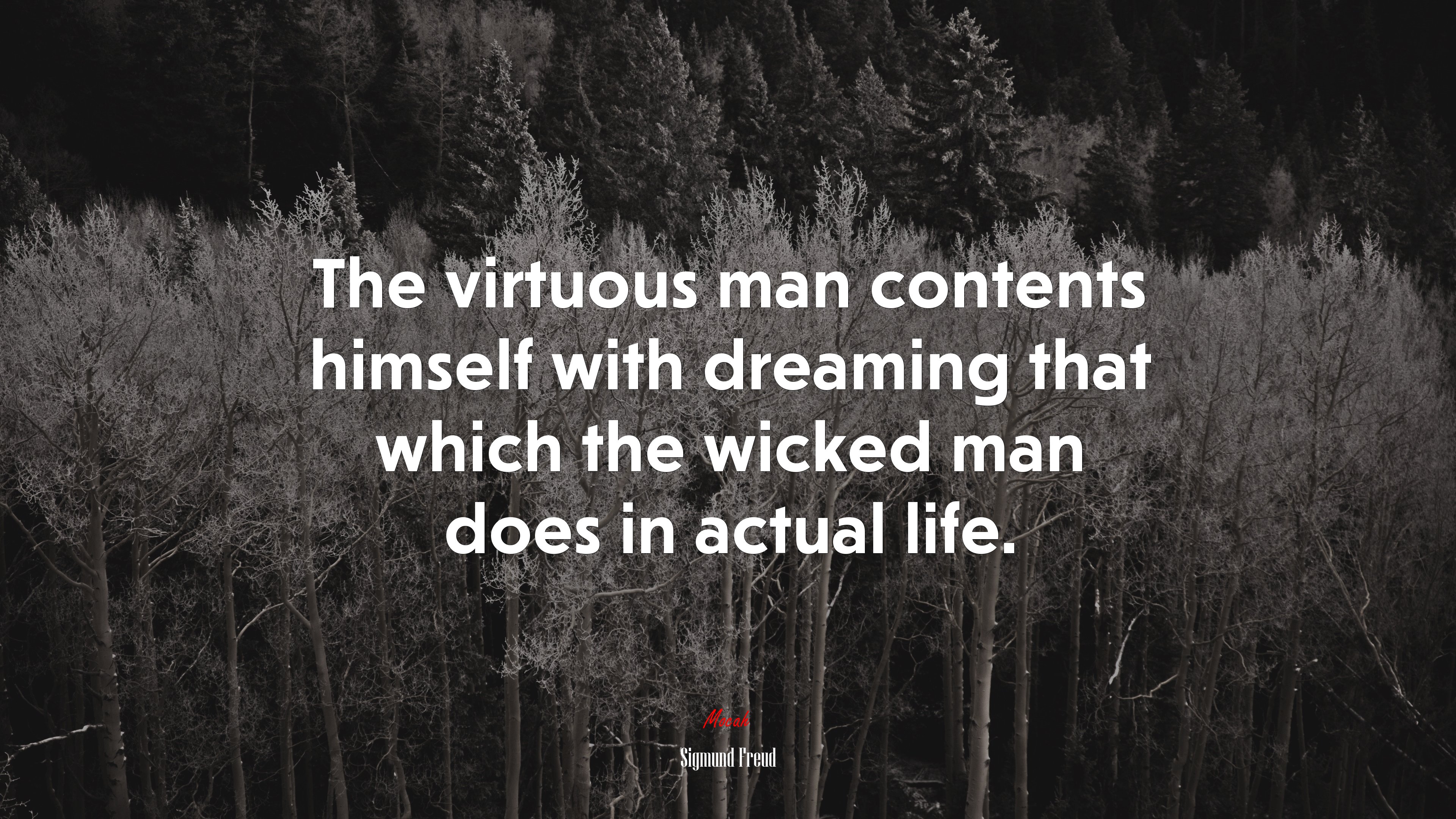 The virtuous man contents himself with dreaming that which the wicked man does in actual life. | Sigmund Freud quote HD Wallpaper