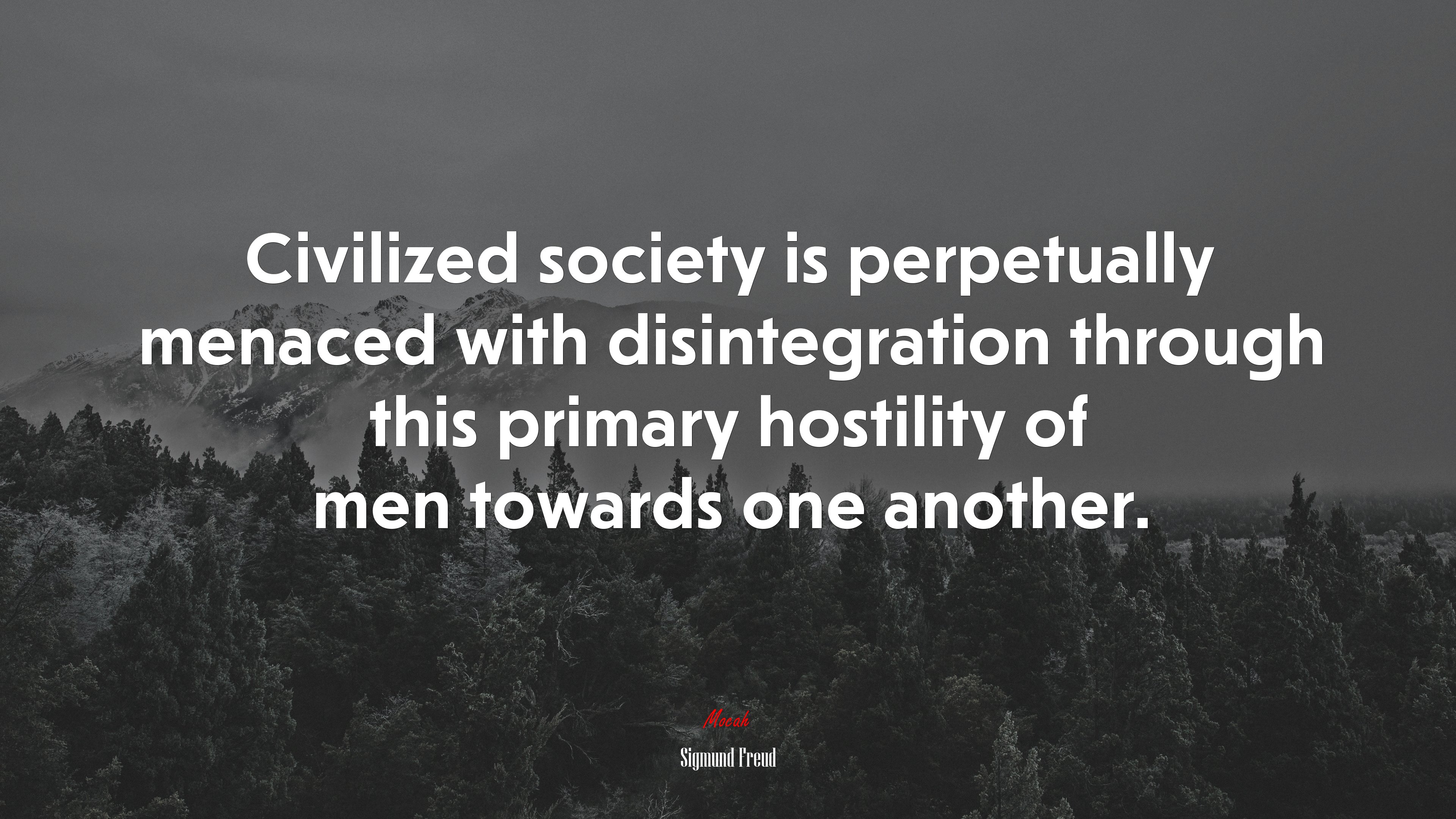 Civilized society is perpetually menaced with disintegration through this primary hostility of men towards one another. | Sigmund Freud quote HD Wallpaper