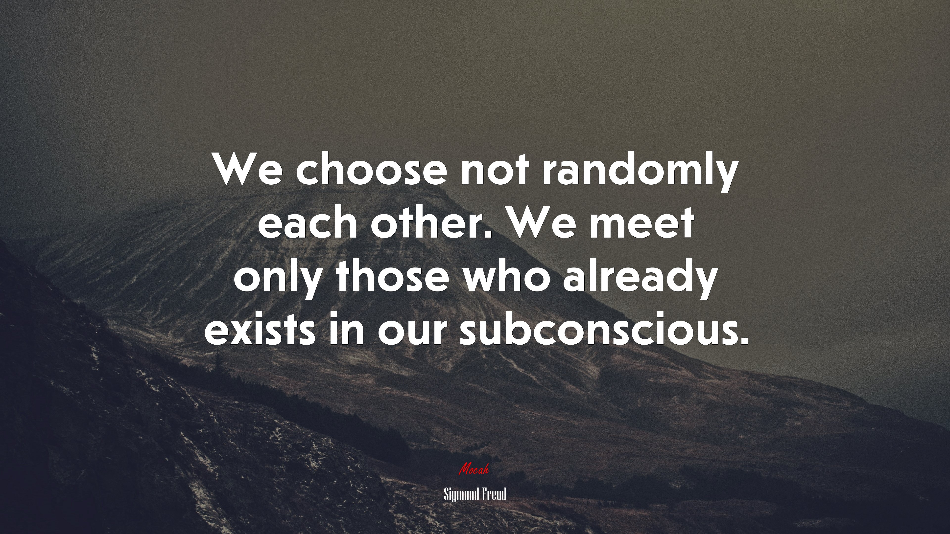We choose not randomly each other. We meet only those who already exists in our subconscious. | Sigmund Freud quote HD Wallpaper