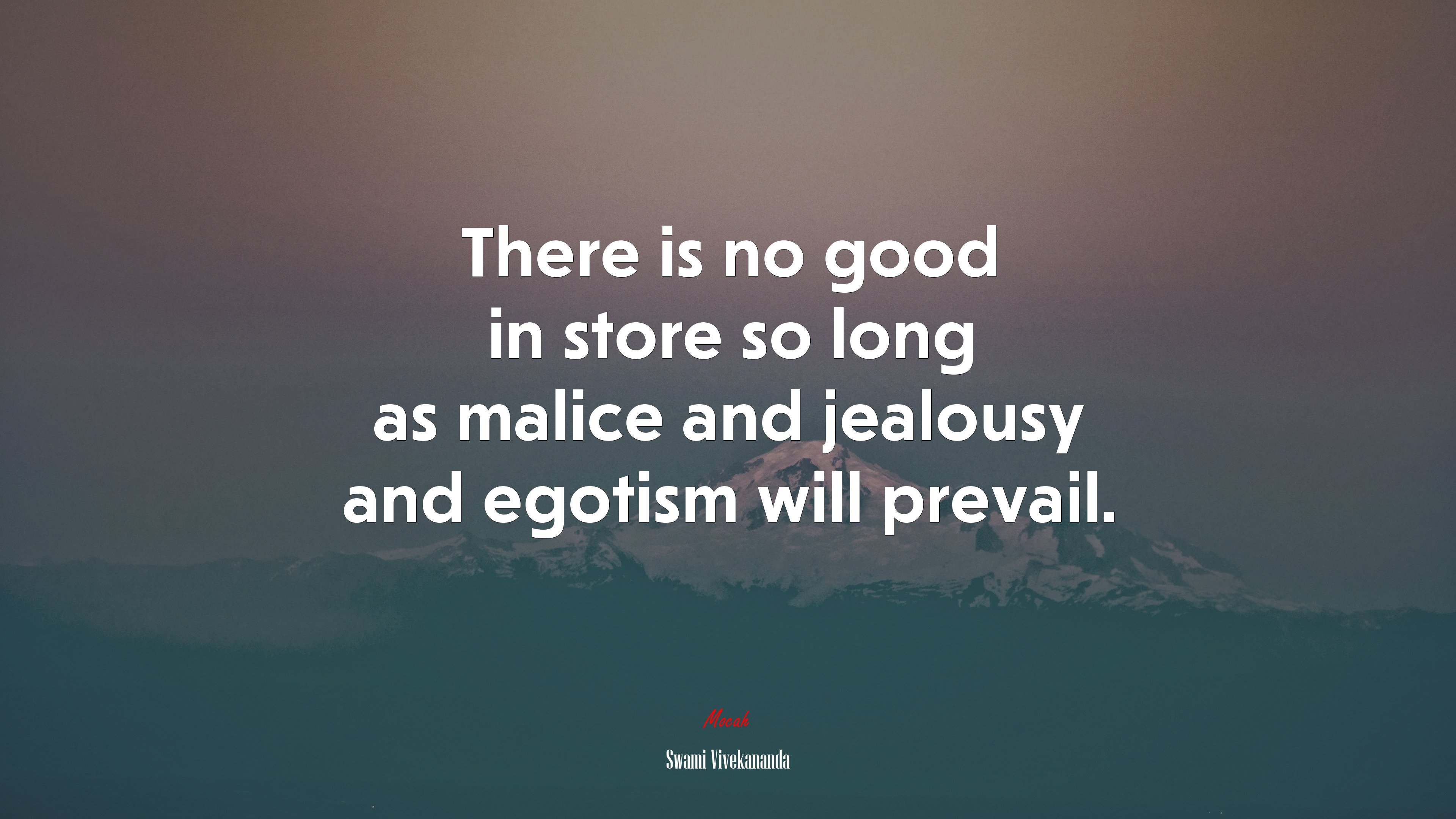 There is no good in store so long as malice and jealousy and egotism will prevail. | Swami Vivekananda quote HD Wallpaper