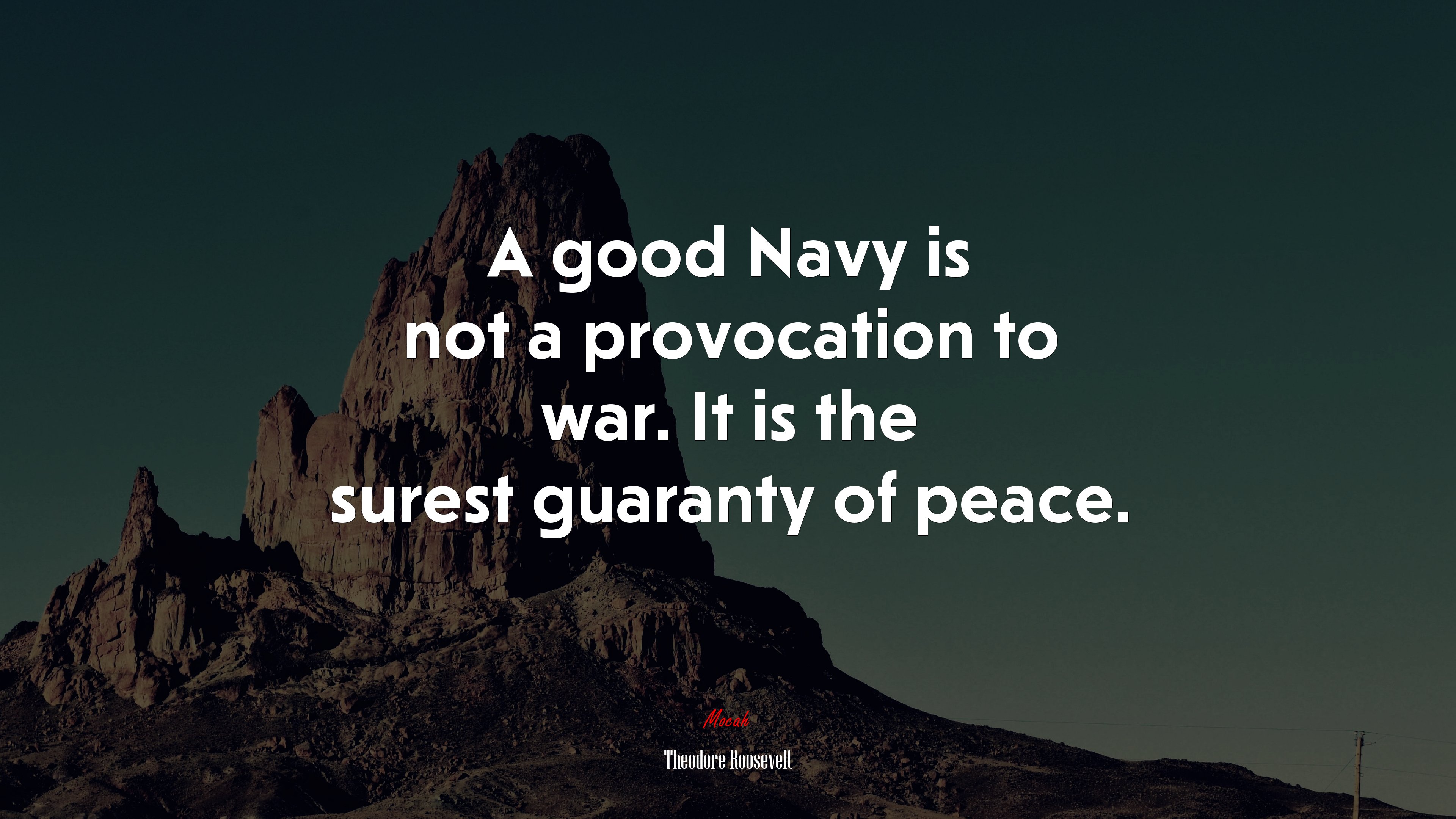 A good Navy is not a provocation to war. It is the surest guaranty of peace. | Theodore Roosevelt quote HD Wallpaper