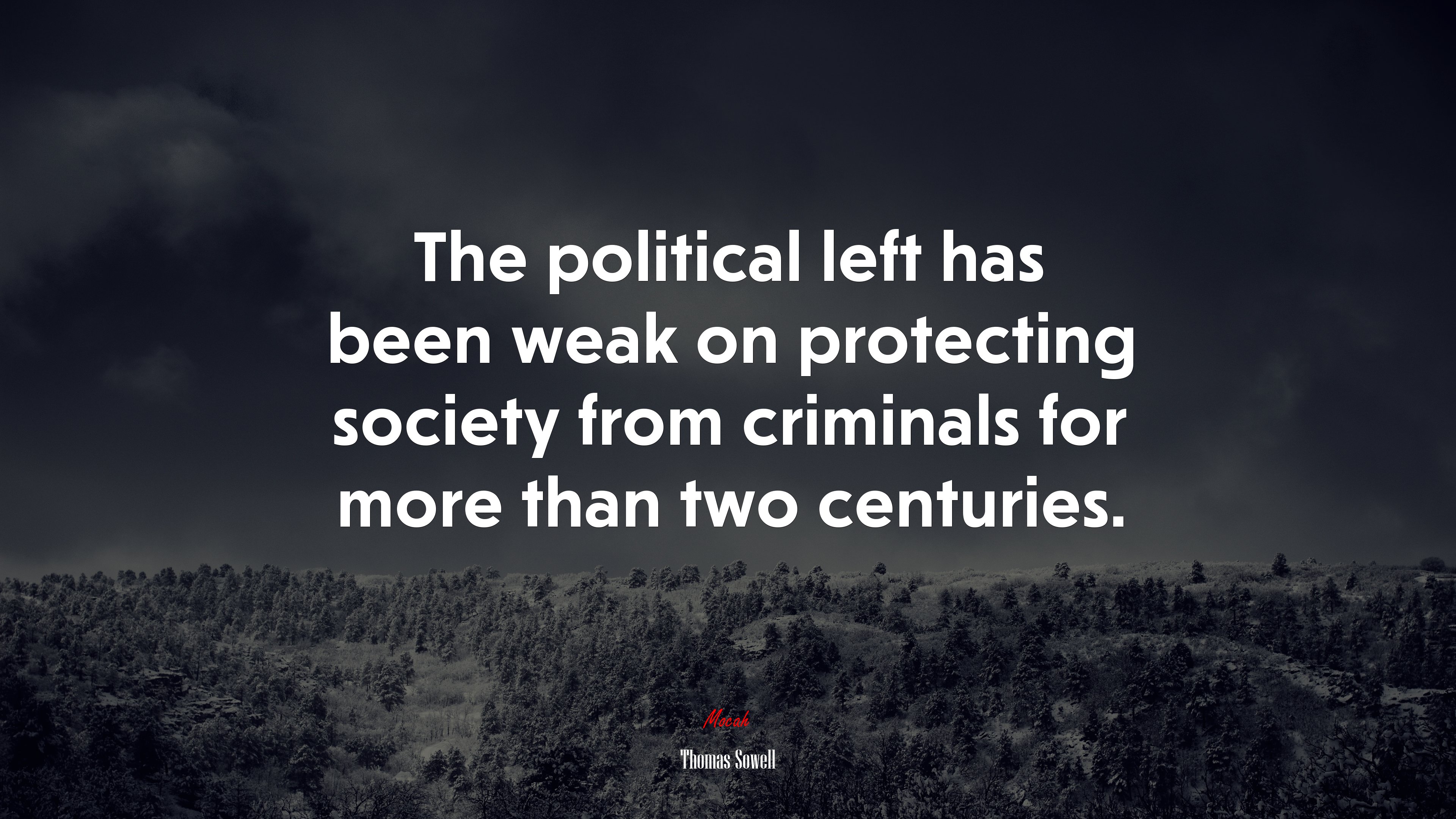 The political left has been weak on protecting society from criminals for more than two centuries. | Thomas Sowell quote HD Wallpaper