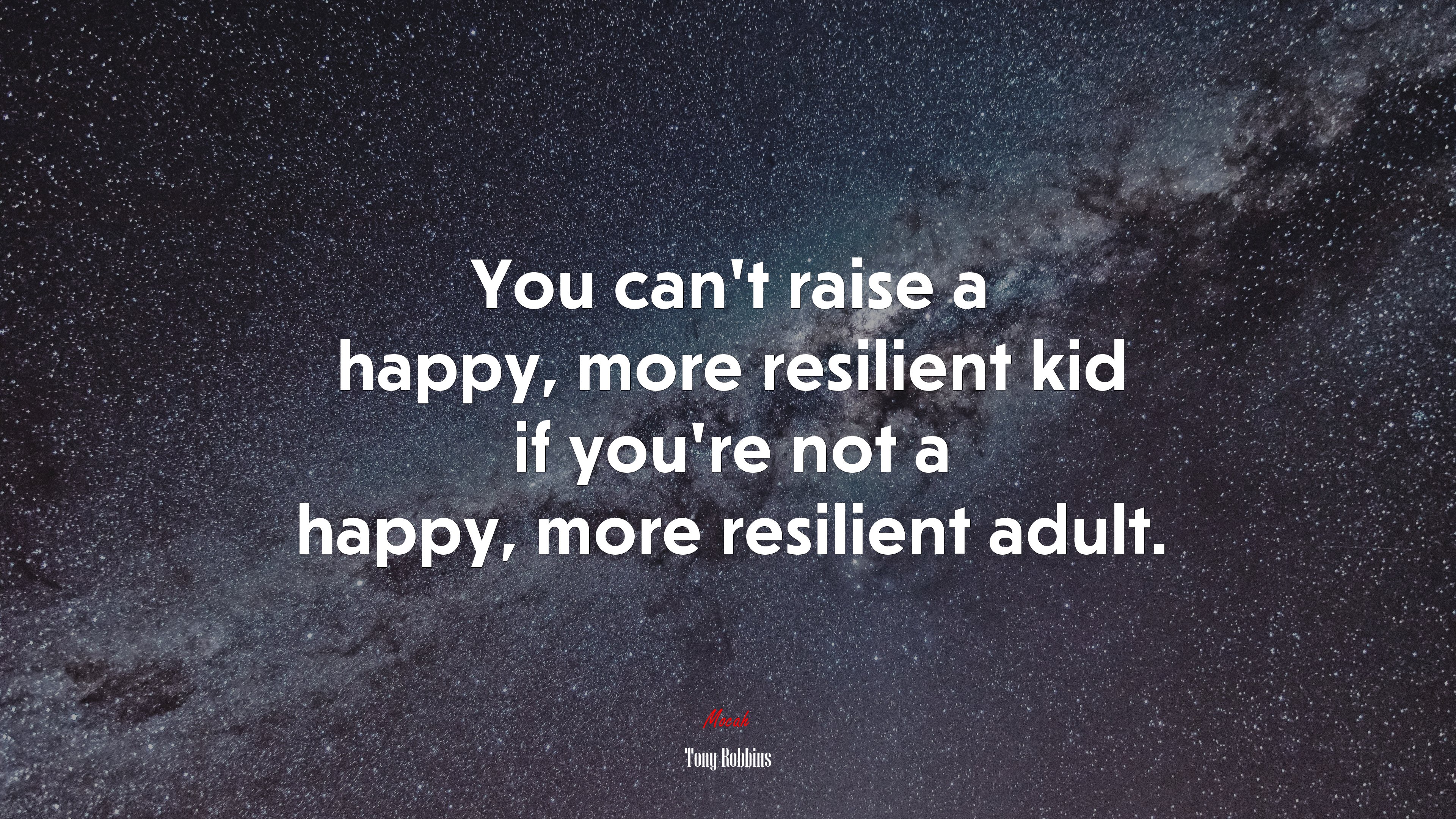 You can’t raise a happy, more resilient kid if you’re not a happy, more resilient adult. | Tony Robbins quote HD Wallpaper