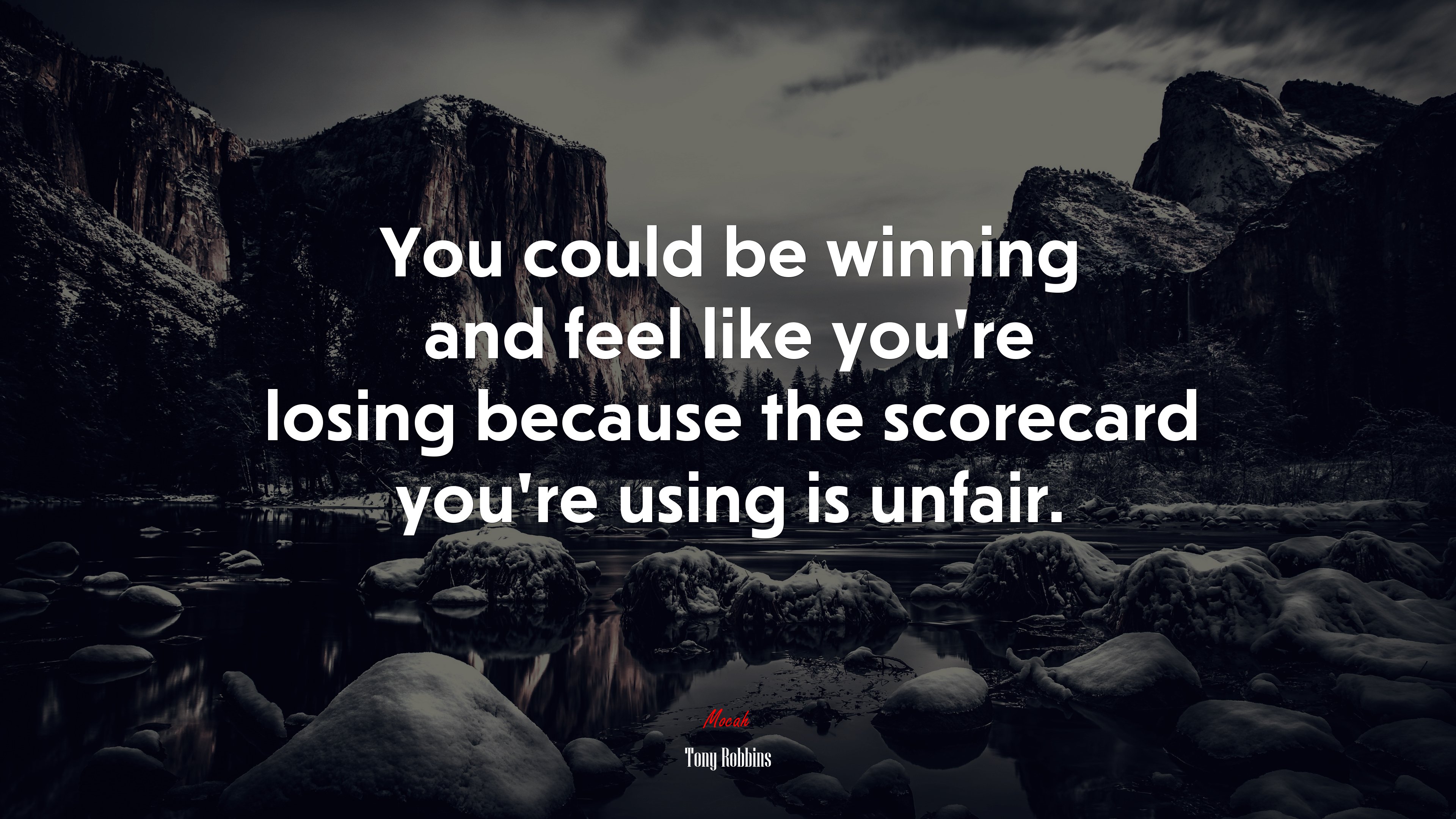You could be winning and feel like you’re losing because the scorecard you’re using is unfair. | Tony Robbins quote HD Wallpaper
