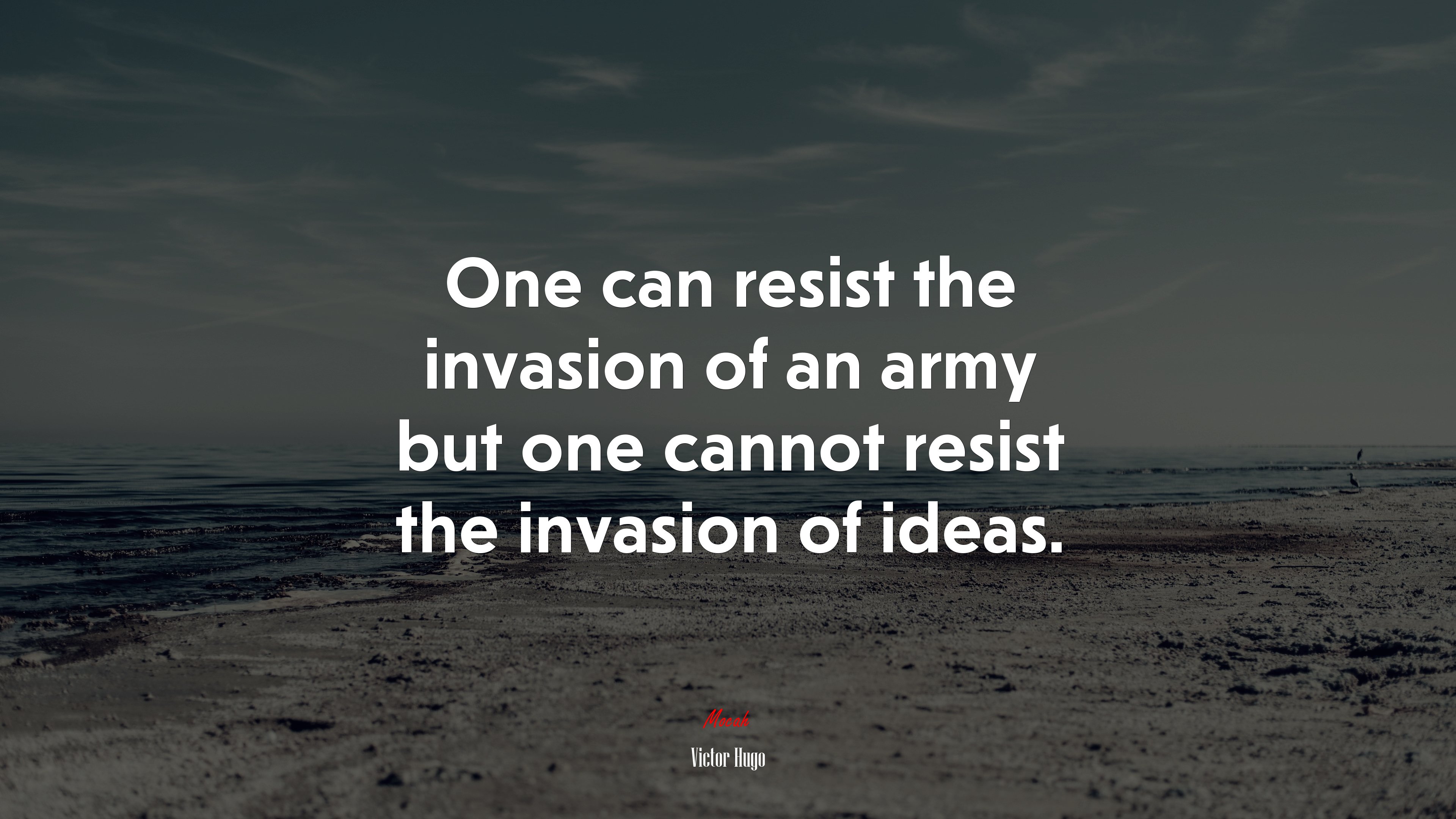 One can resist the invasion of an army but one cannot resist the invasion of ideas. | Victor Hugo quote HD Wallpaper