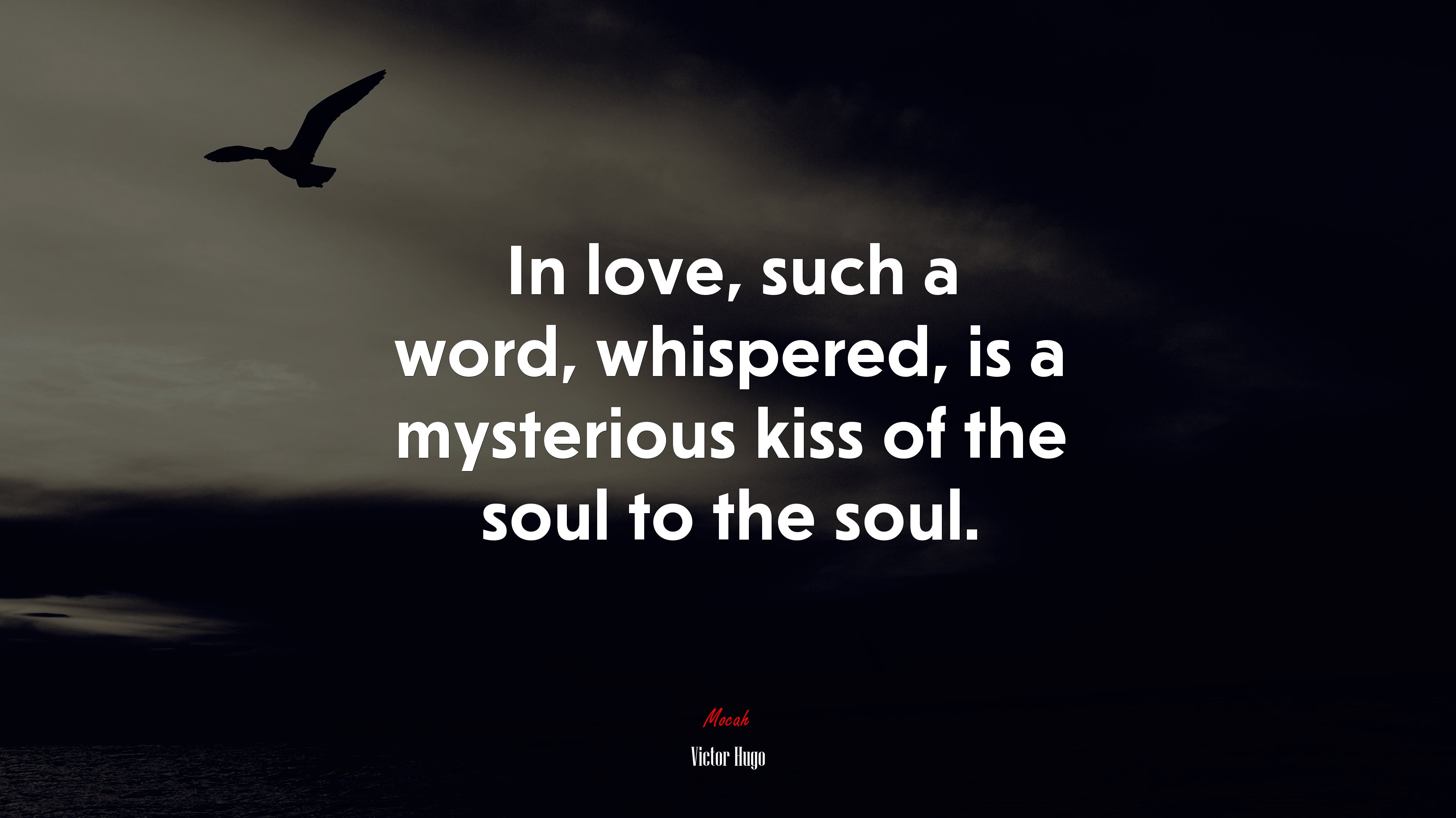 In love, such a word, whispered, is a mysterious kiss of the soul to the soul. | Victor Hugo quote HD Wallpaper