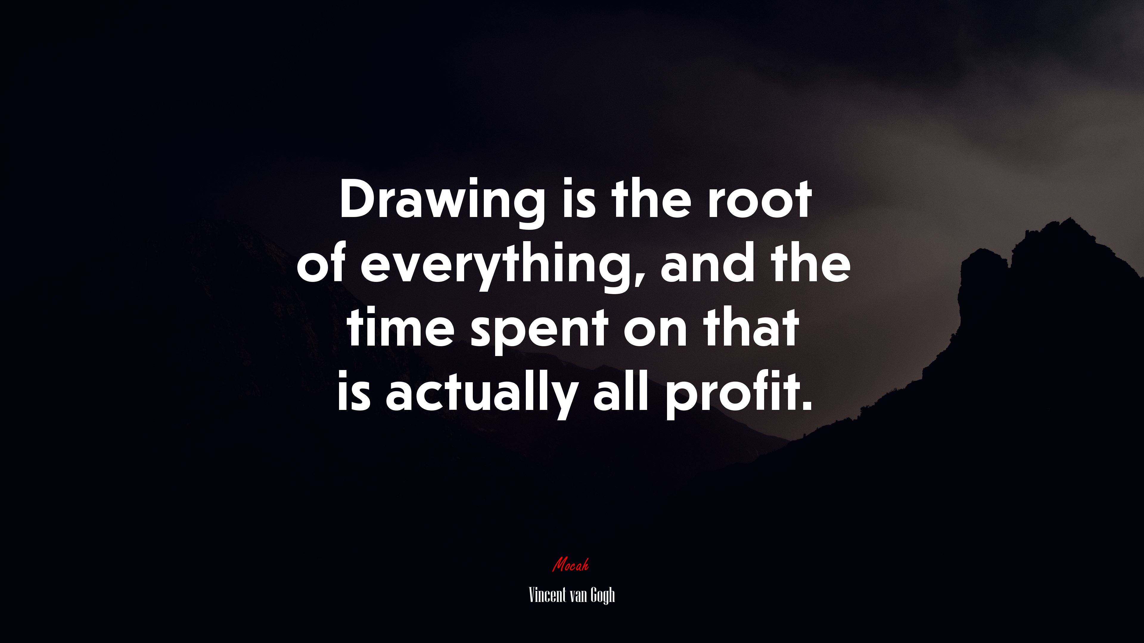 Drawing is the root of everything, and the time spent on that is actually all profit. | Vincent van Gogh quote HD Wallpaper