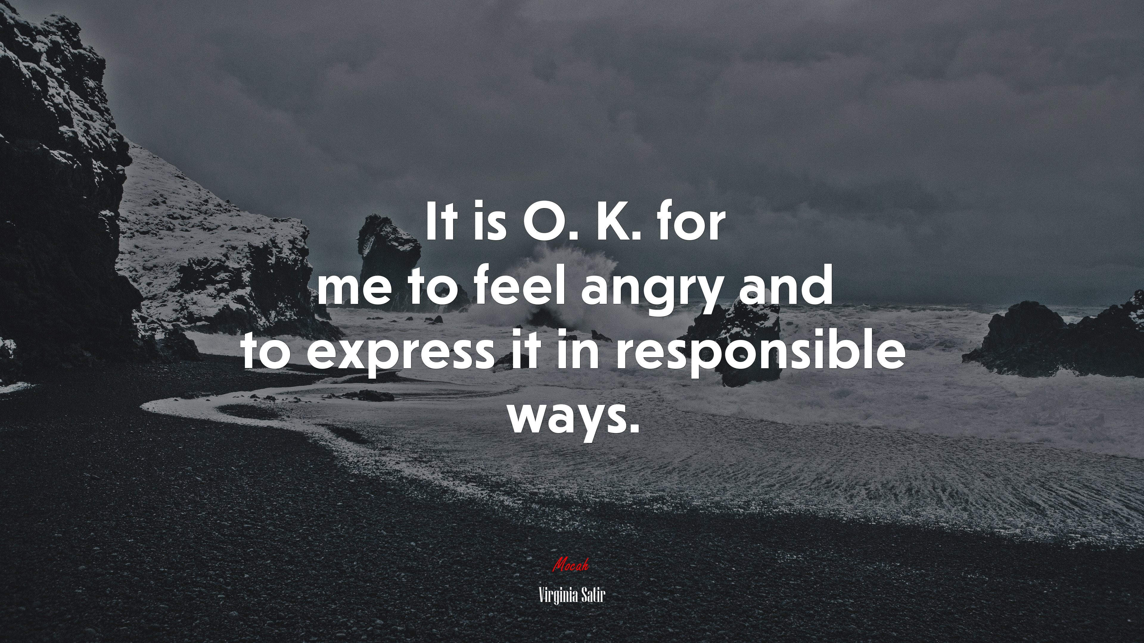 It is O. K. for me to feel angry and to express it in responsible ways. | Virginia Satir quote HD Wallpaper