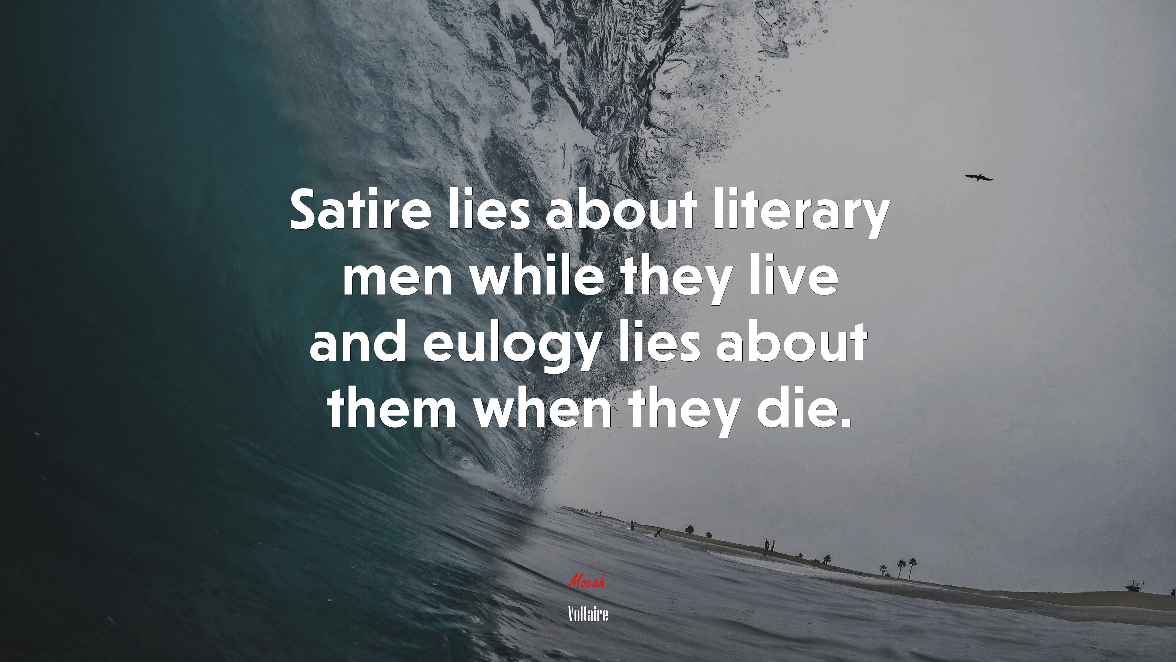 Satire lies about literary men while they live and eulogy lies about them when they die. | Voltaire quote HD Wallpaper