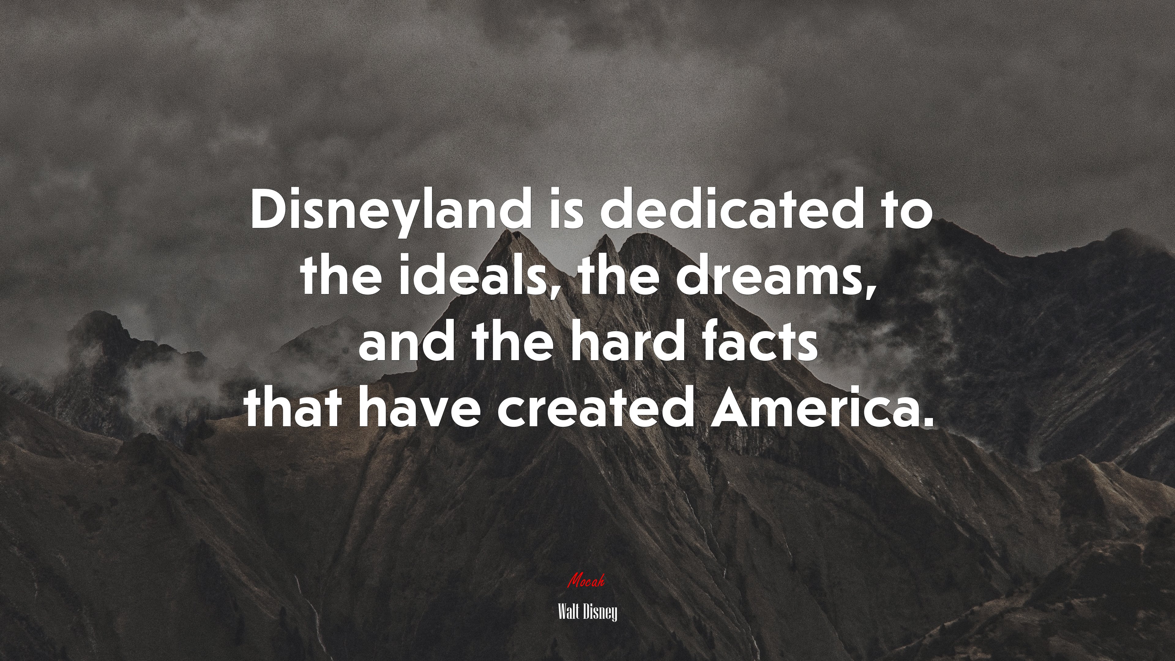 Disneyland is dedicated to the ideals, the dreams, and the hard facts that have created America. | Walt Disney quote HD Wallpaper