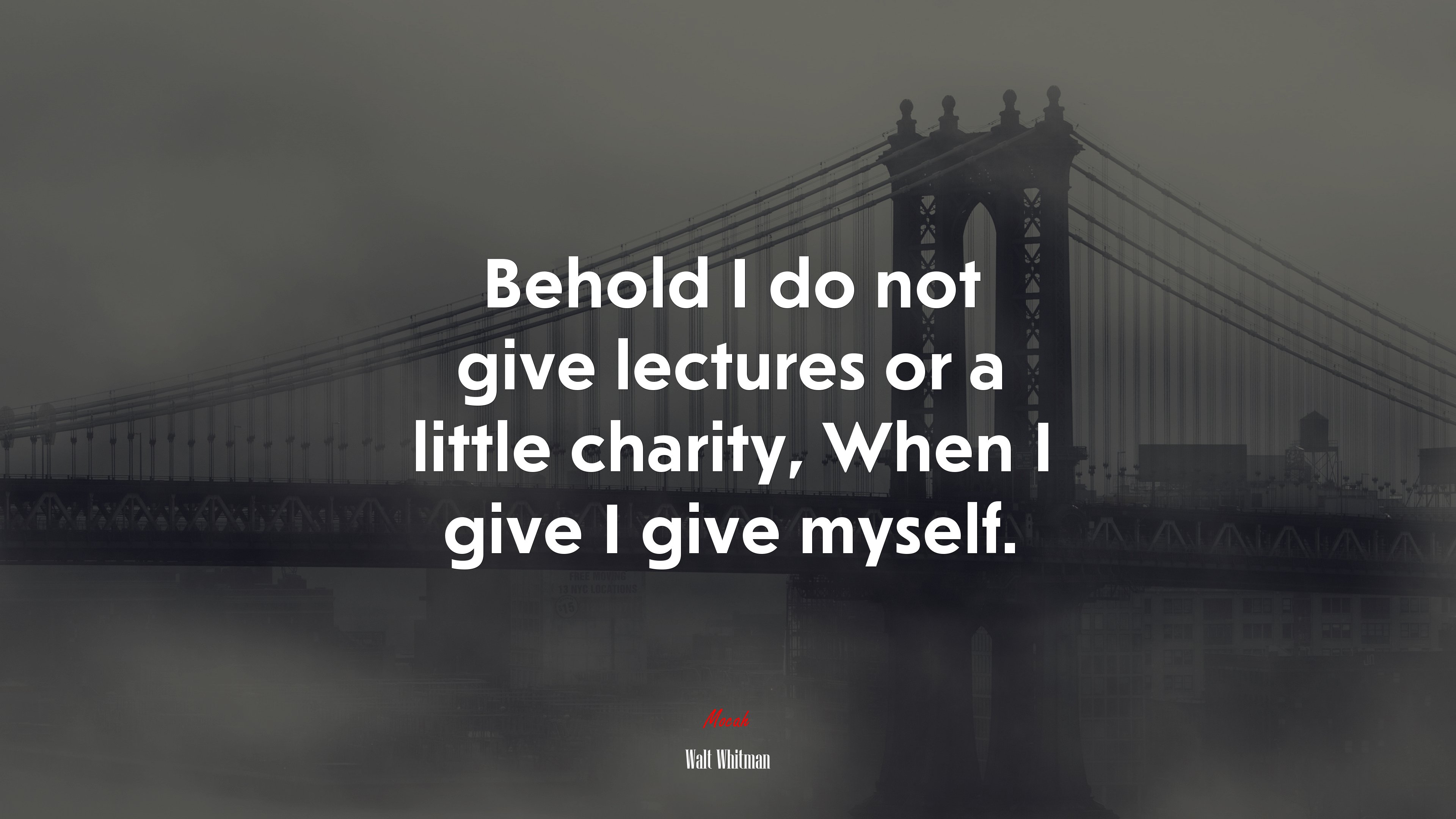 Behold I do not give lectures or a little charity, When I give I give myself. | Walt Whitman quote HD Wallpaper