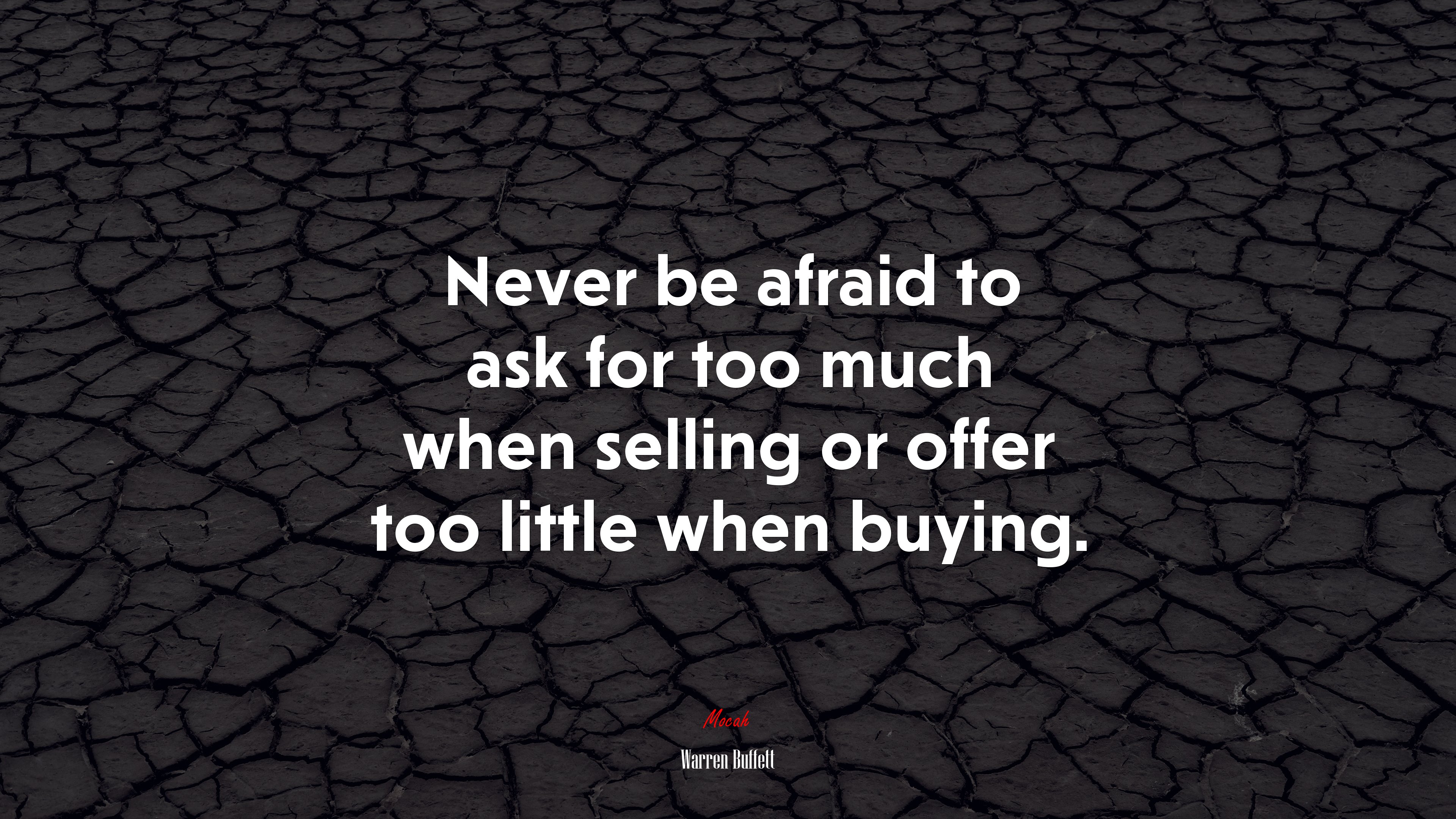 Never be afraid to ask for too much when selling or offer too little when buying. | Warren Buffett quote HD Wallpaper