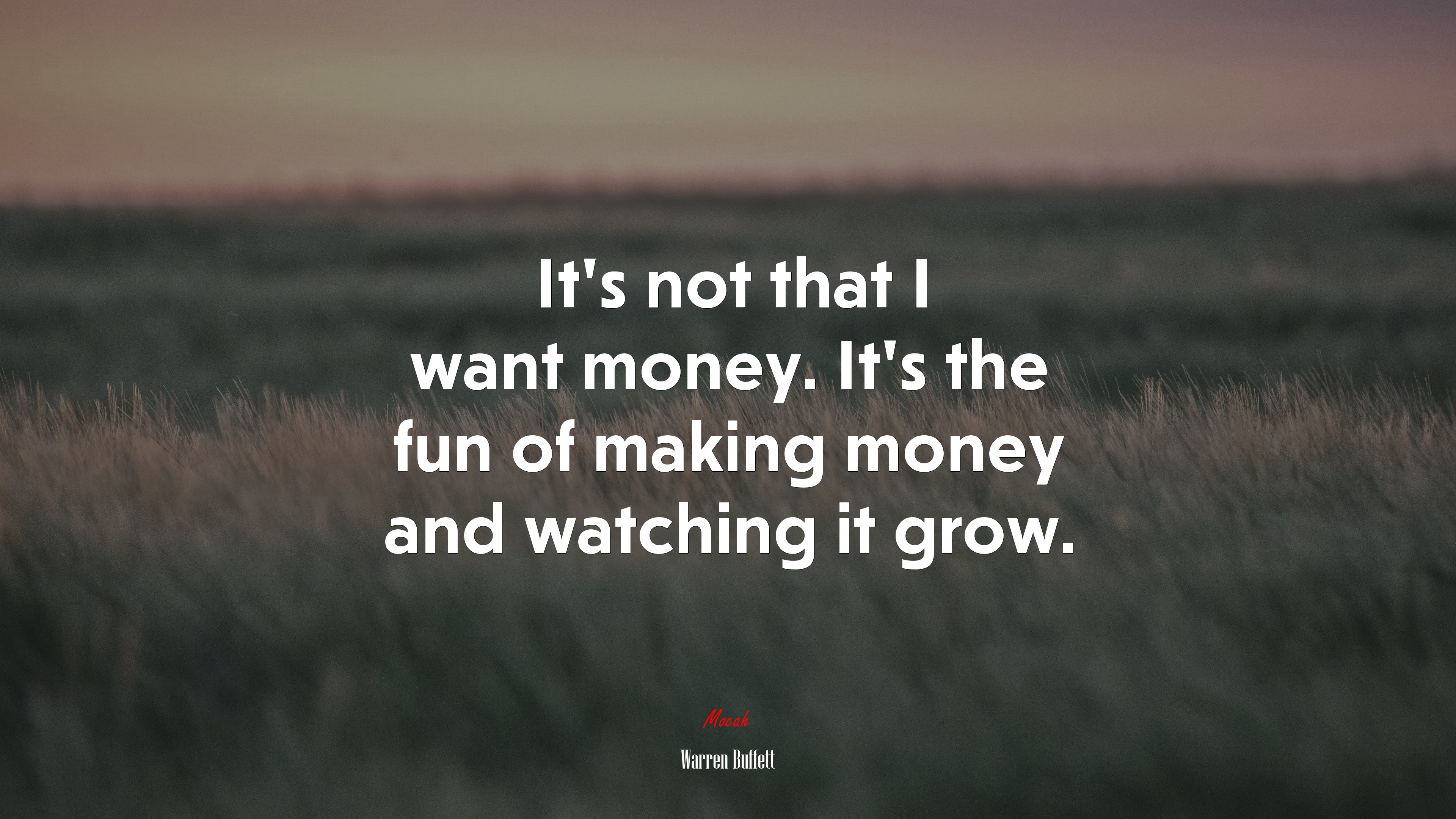It’s not that I want money. It’s the fun of making money and watching it grow. | Warren Buffett quote HD Wallpaper