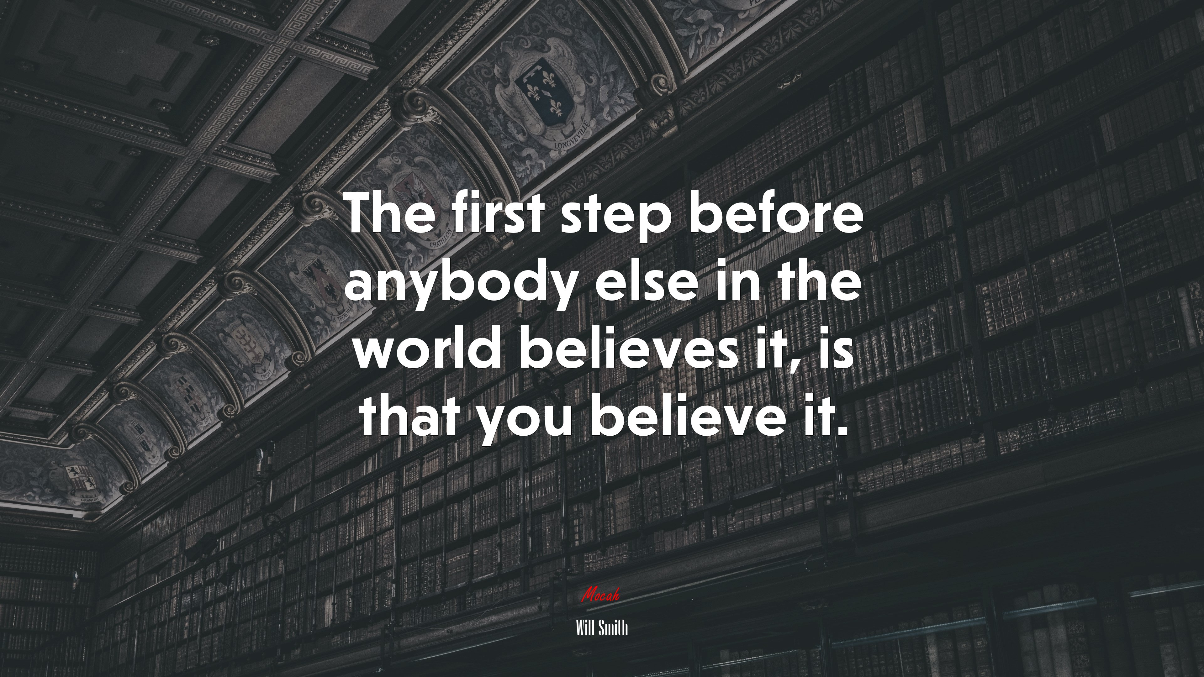 The first step before anybody else in the world believes it, is that you believe it. | Will Smith quote HD Wallpaper