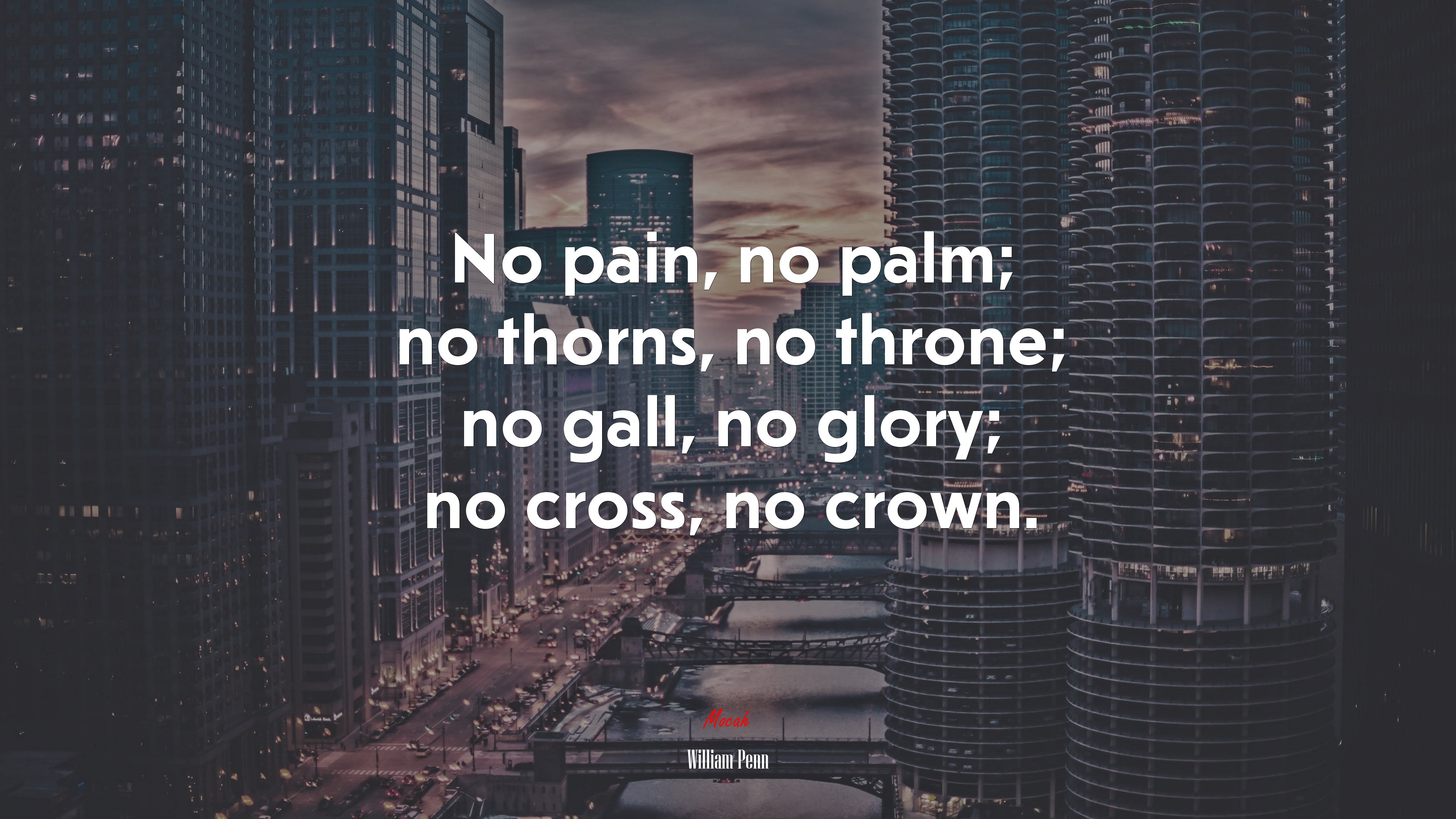 No pain, no palm; no thorns, no throne; no gall, no glory; no cross, no crown. | William Penn quote HD Wallpaper