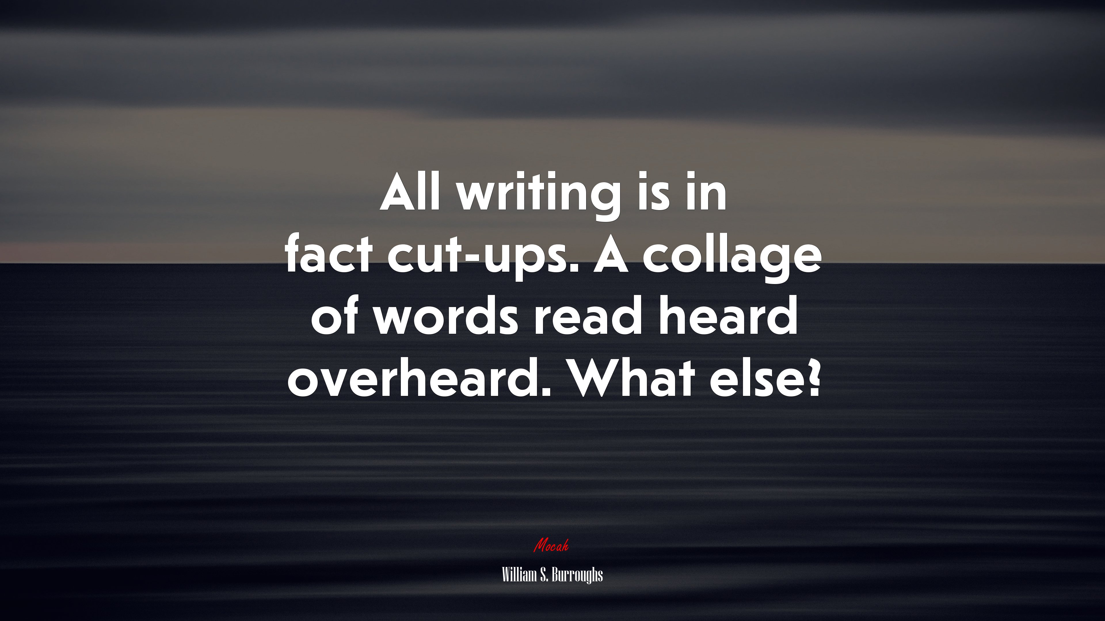 All writing is in fact cut-ups. A collage of words read heard overheard. What else? | William S. Burroughs quote HD Wallpaper