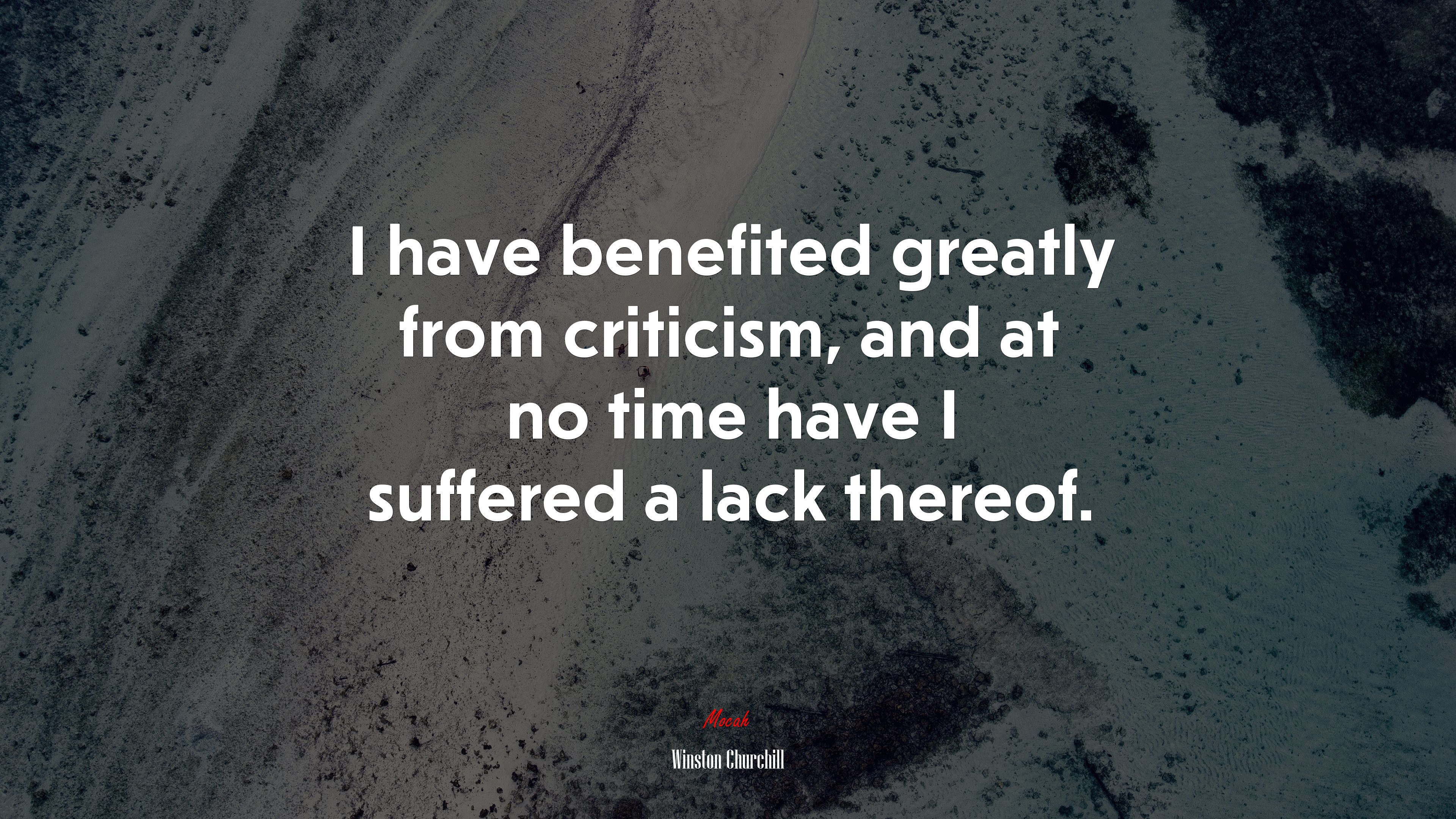 I have benefited greatly from criticism, and at no time have I suffered a lack thereof. | Winston Churchill quote HD Wallpaper