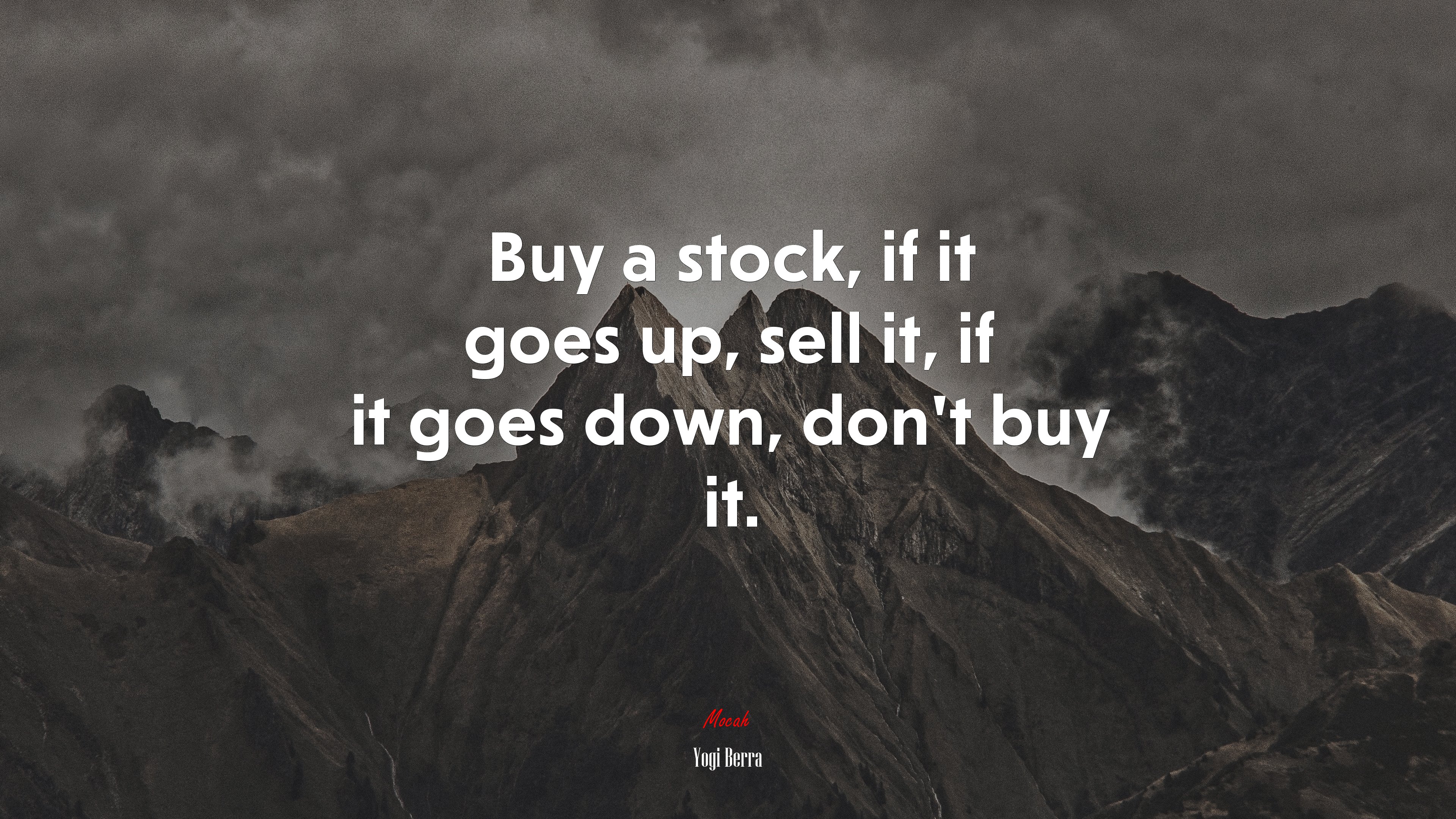 Buy a stock, if it goes up, sell it, if it goes down, don’t buy it. | Yogi Berra quote HD Wallpaper