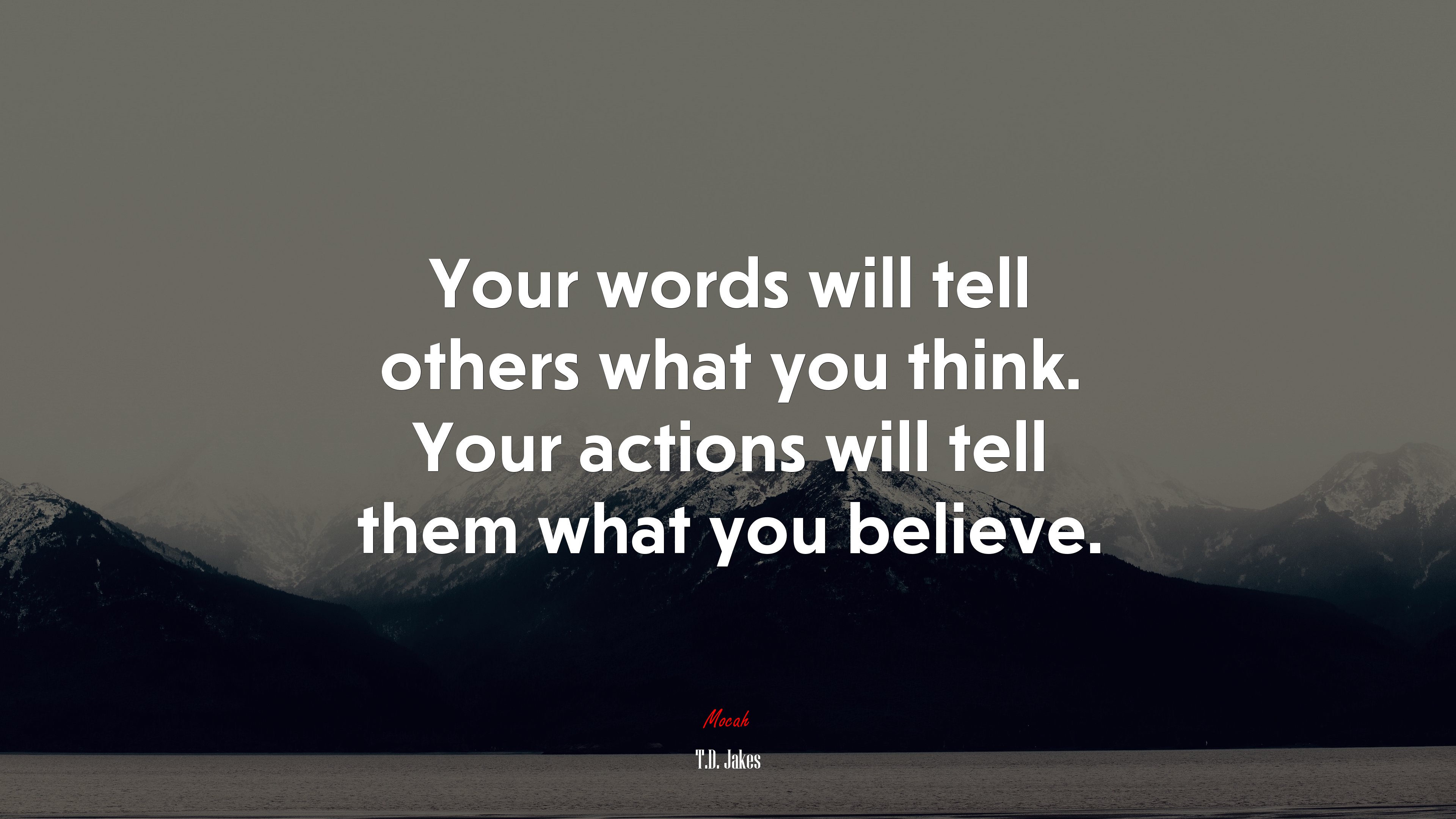 Your words will tell others what you think. Your actions will tell them what you believe. | T.D. Jakes quote HD Wallpaper