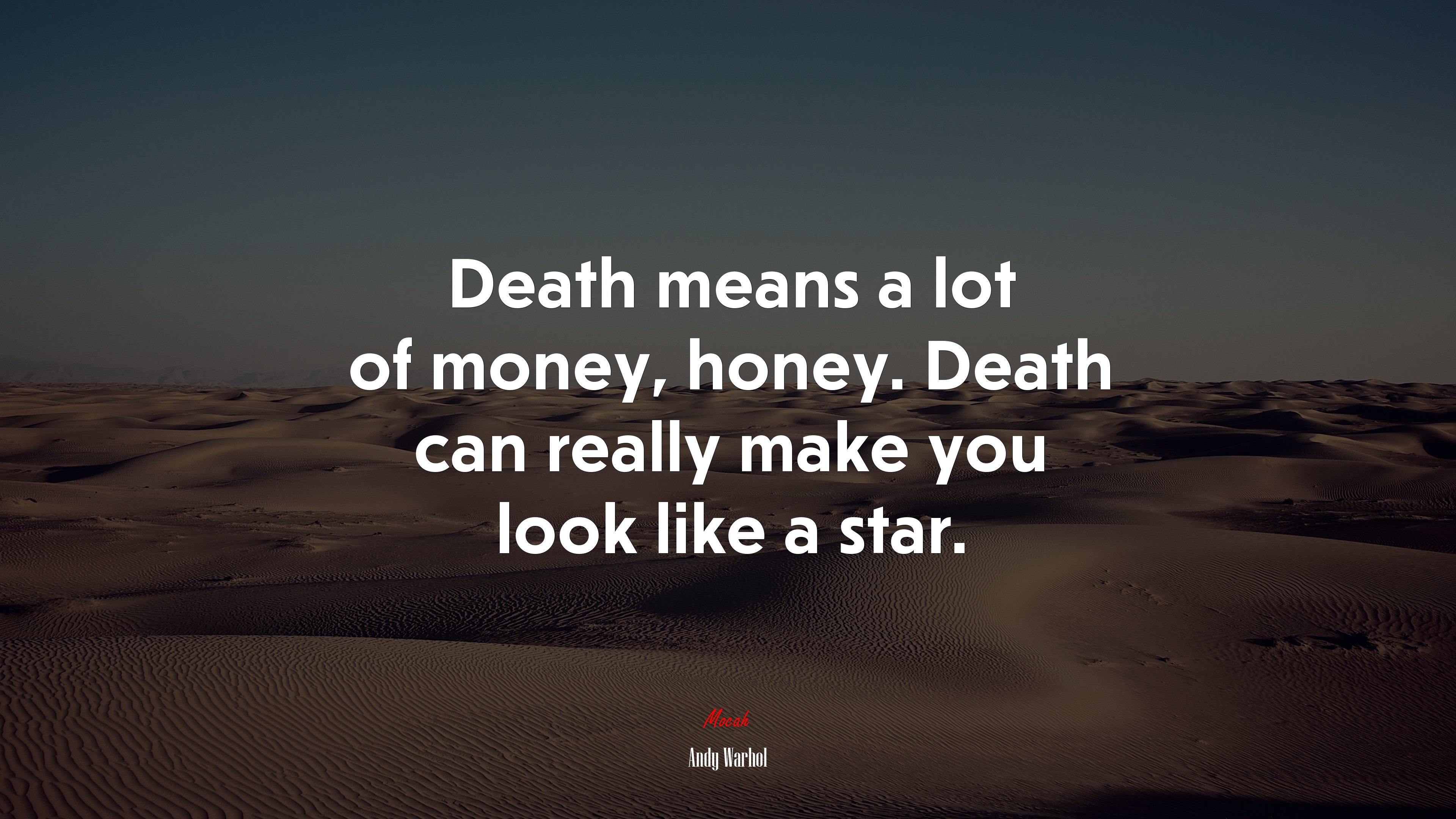 Death means a lot of money, honey. Death can really make you look like a star. | Andy Warhol quote HD Wallpaper