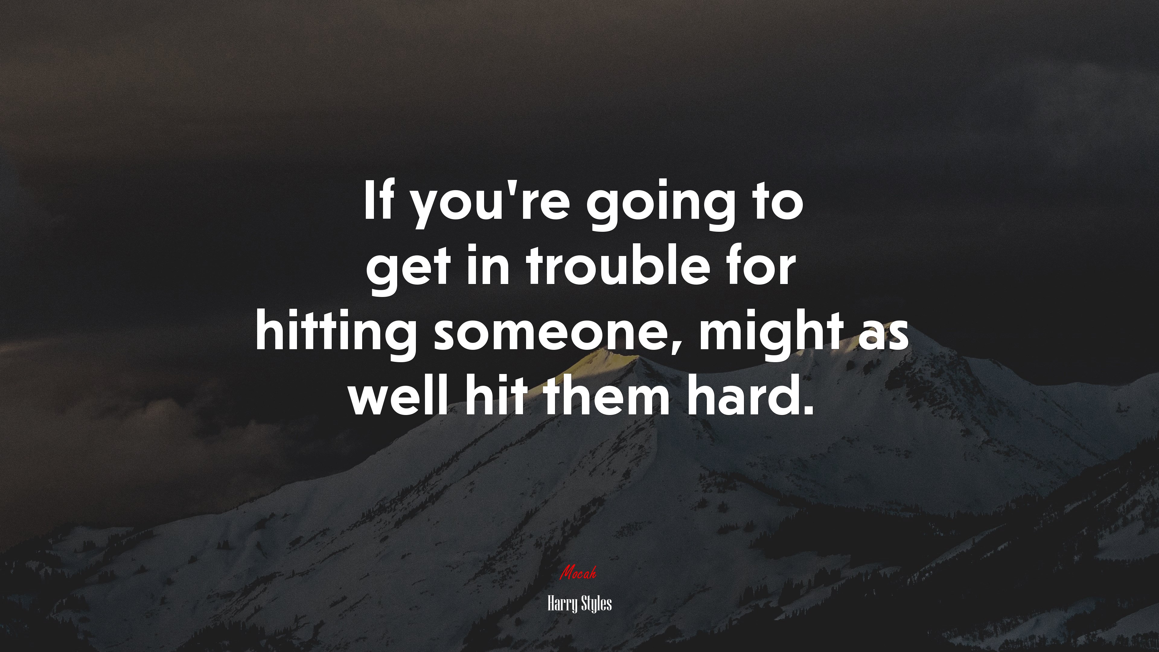 If you’re going to get in trouble for hitting someone, might as well hit them hard. | Harry Styles quote HD Wallpaper