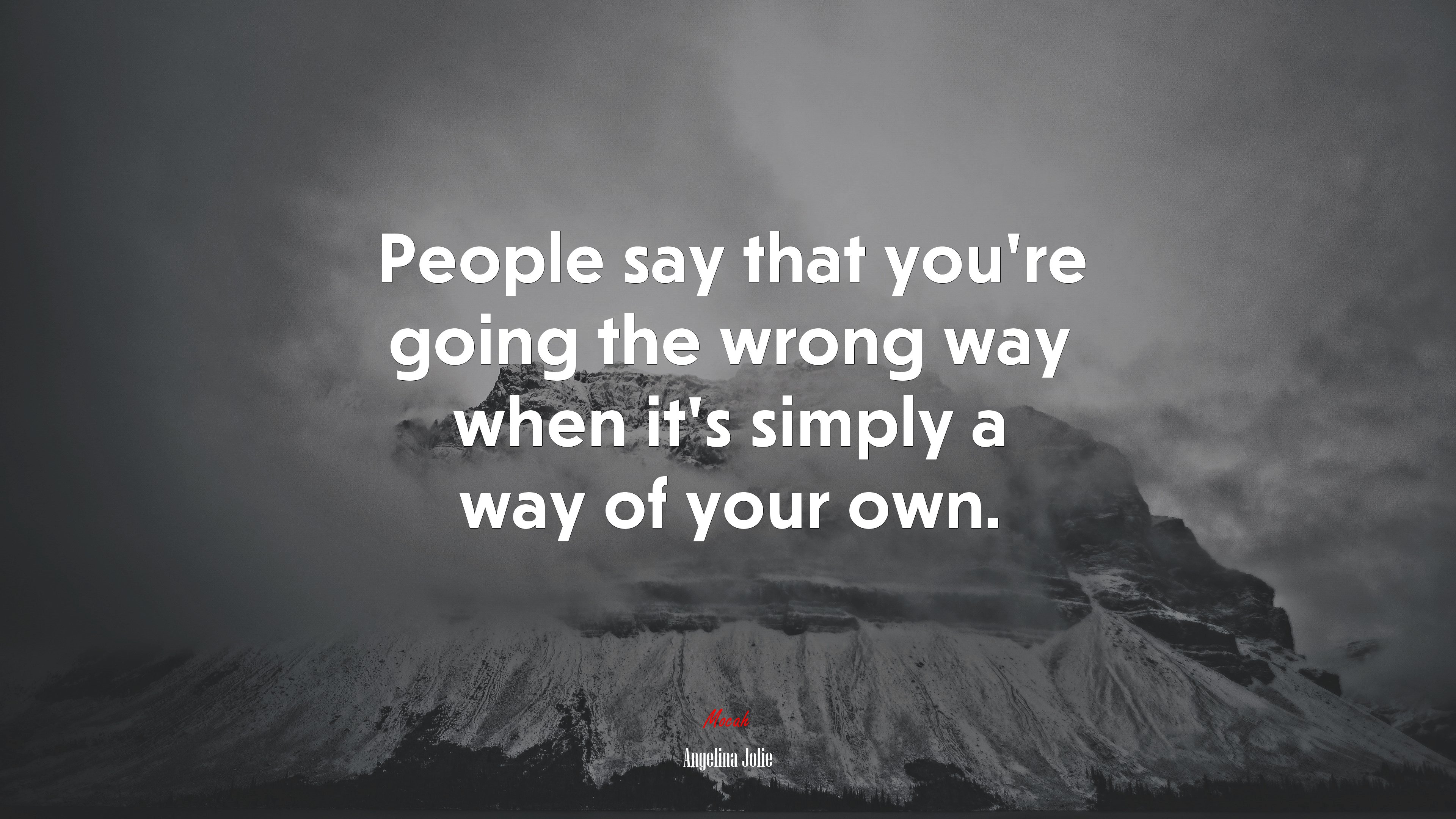 People say that you’re going the wrong way when it’s simply a way of your own. | Angelina Jolie quote HD Wallpaper