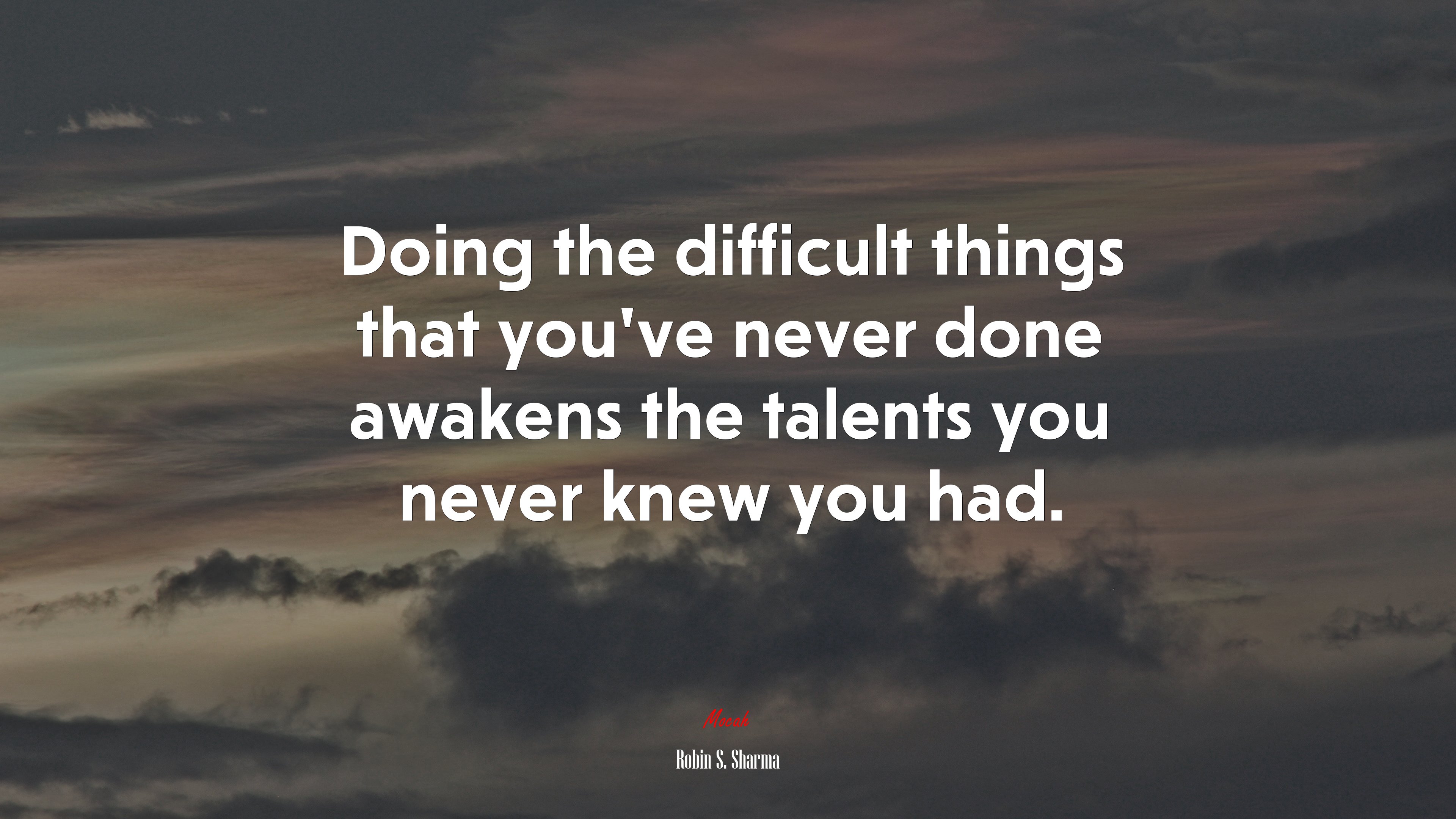 Doing the difficult things that you’ve never done awakens the talents you never knew you had. | Robin S. Sharma quote HD Wallpaper
