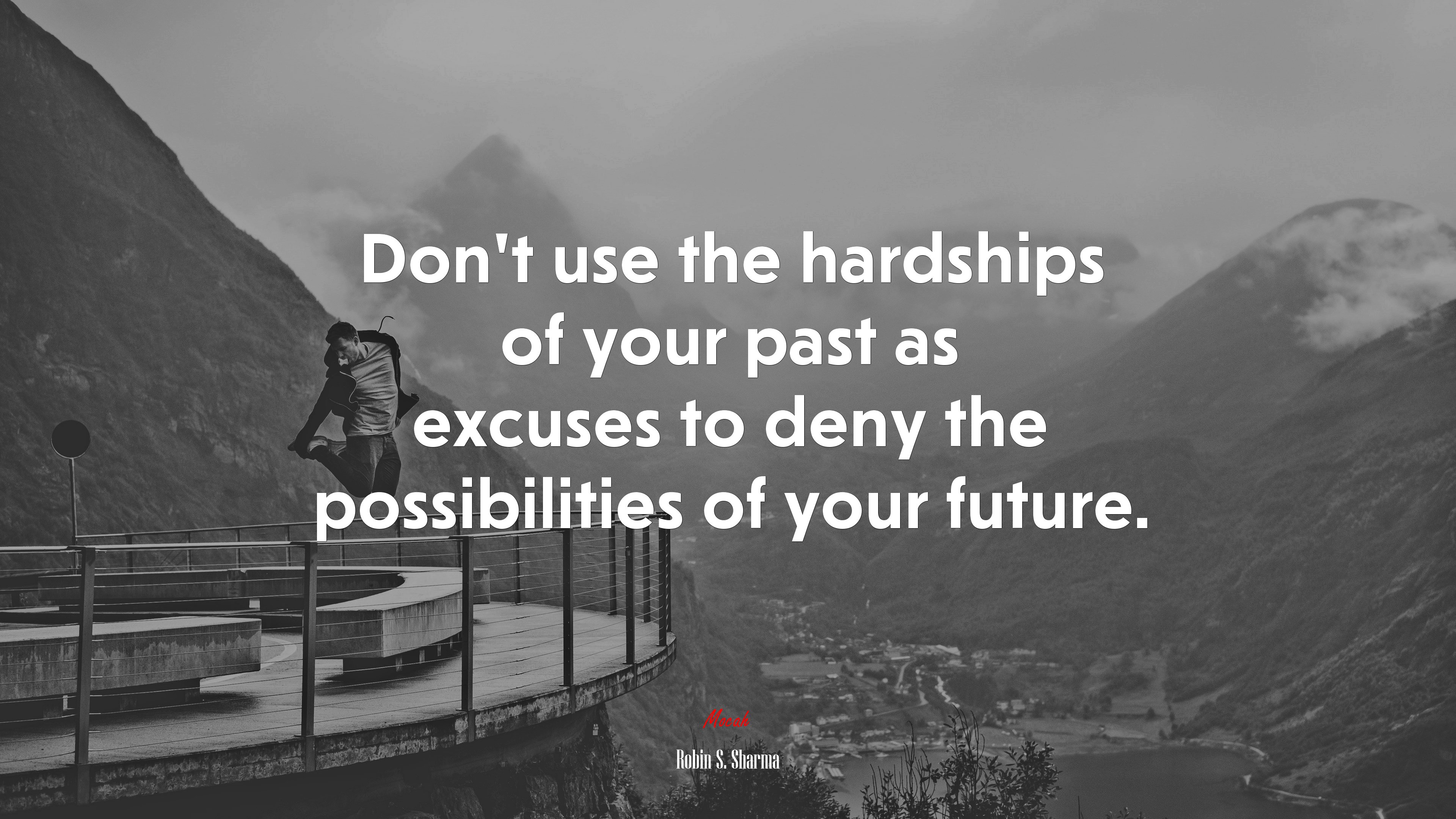 Don’t use the hardships of your past as excuses to deny the possibilities of your future. | Robin S. Sharma quote HD Wallpaper