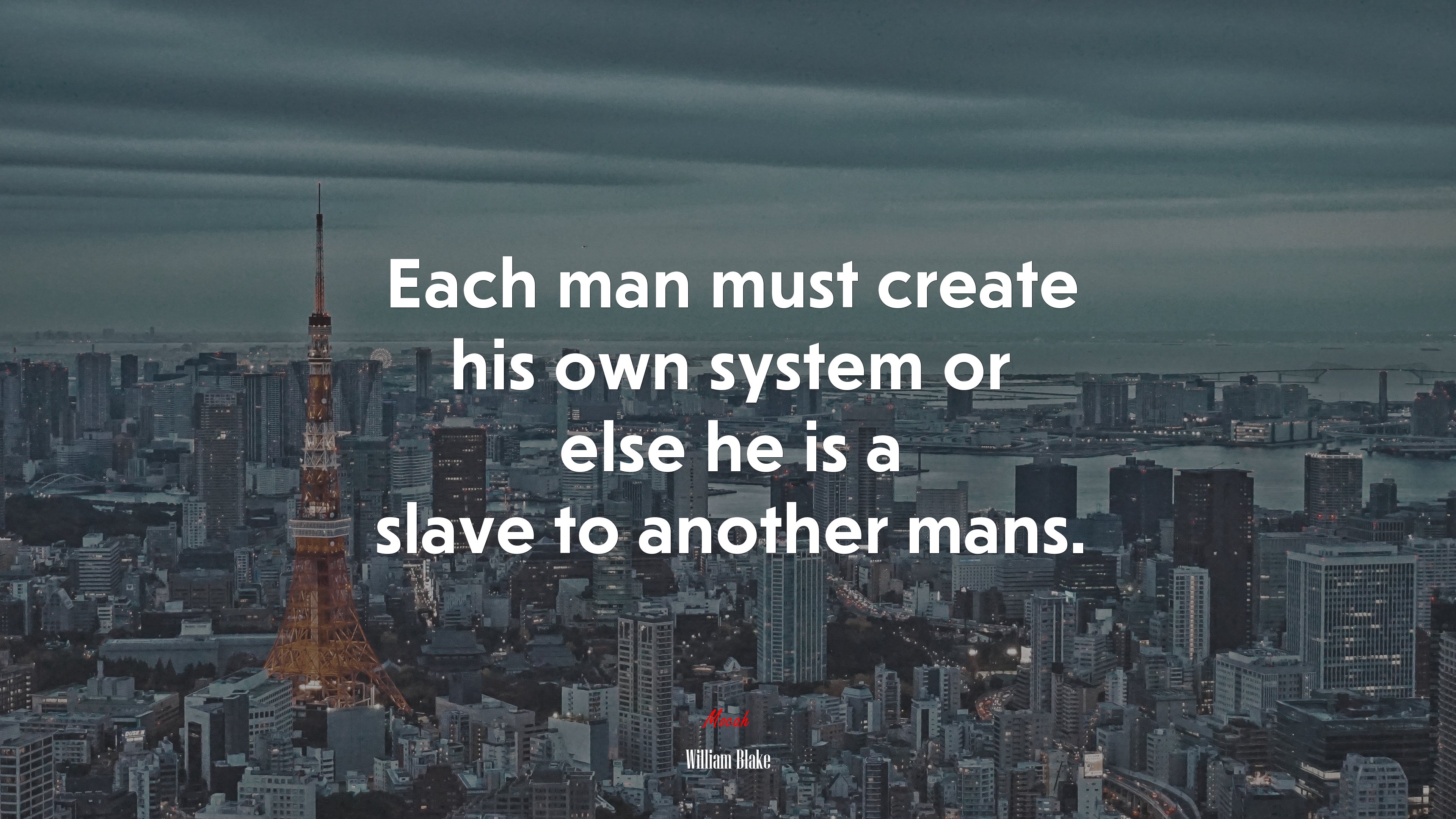 Each man must create his own system or else he is a slave to another mans. | William Blake quote HD Wallpaper