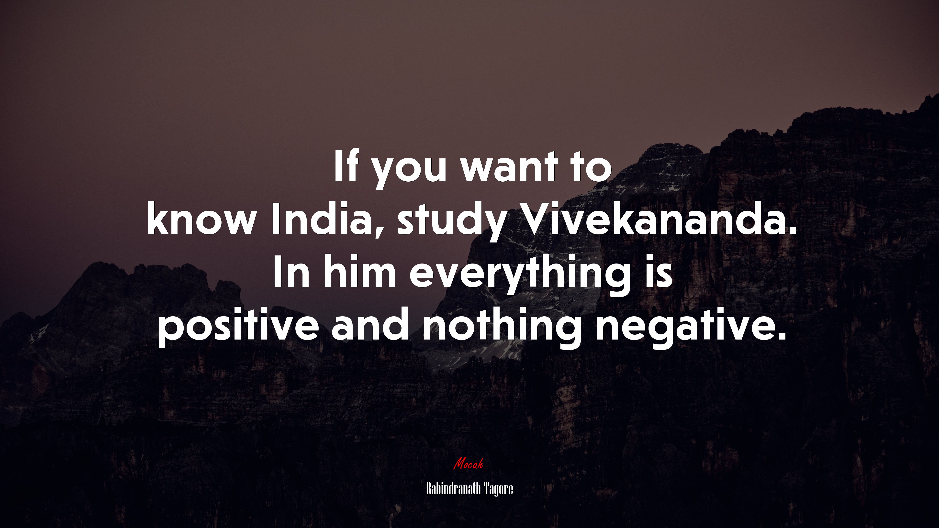 If you want to know India, study Vivekananda. In him everything is positive and nothing negative. | Rabindranath Tagore quote HD Wallpaper