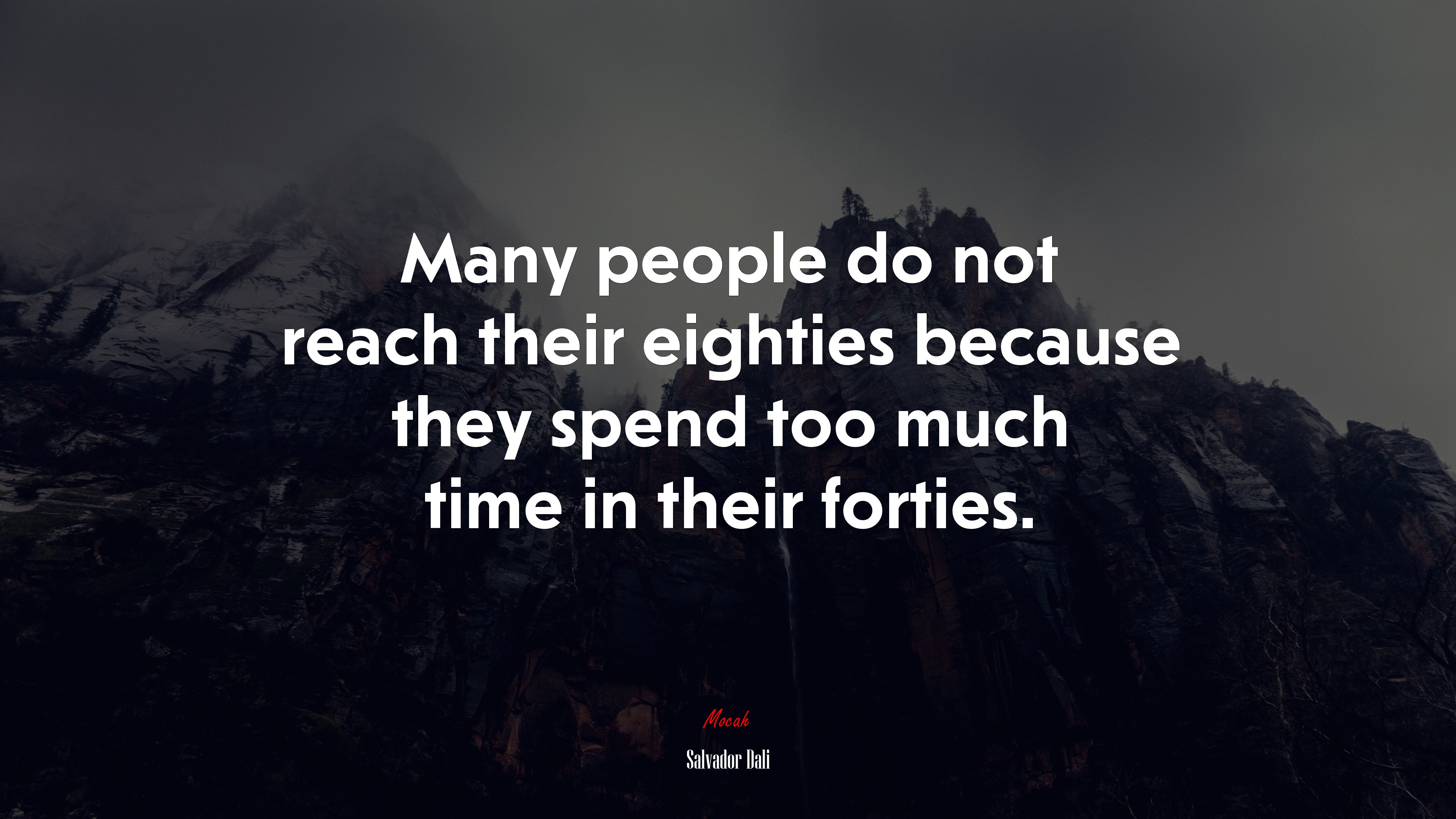 Many people do not reach their eighties because they spend too much time in their forties. | Salvador Dalí quote HD Wallpaper