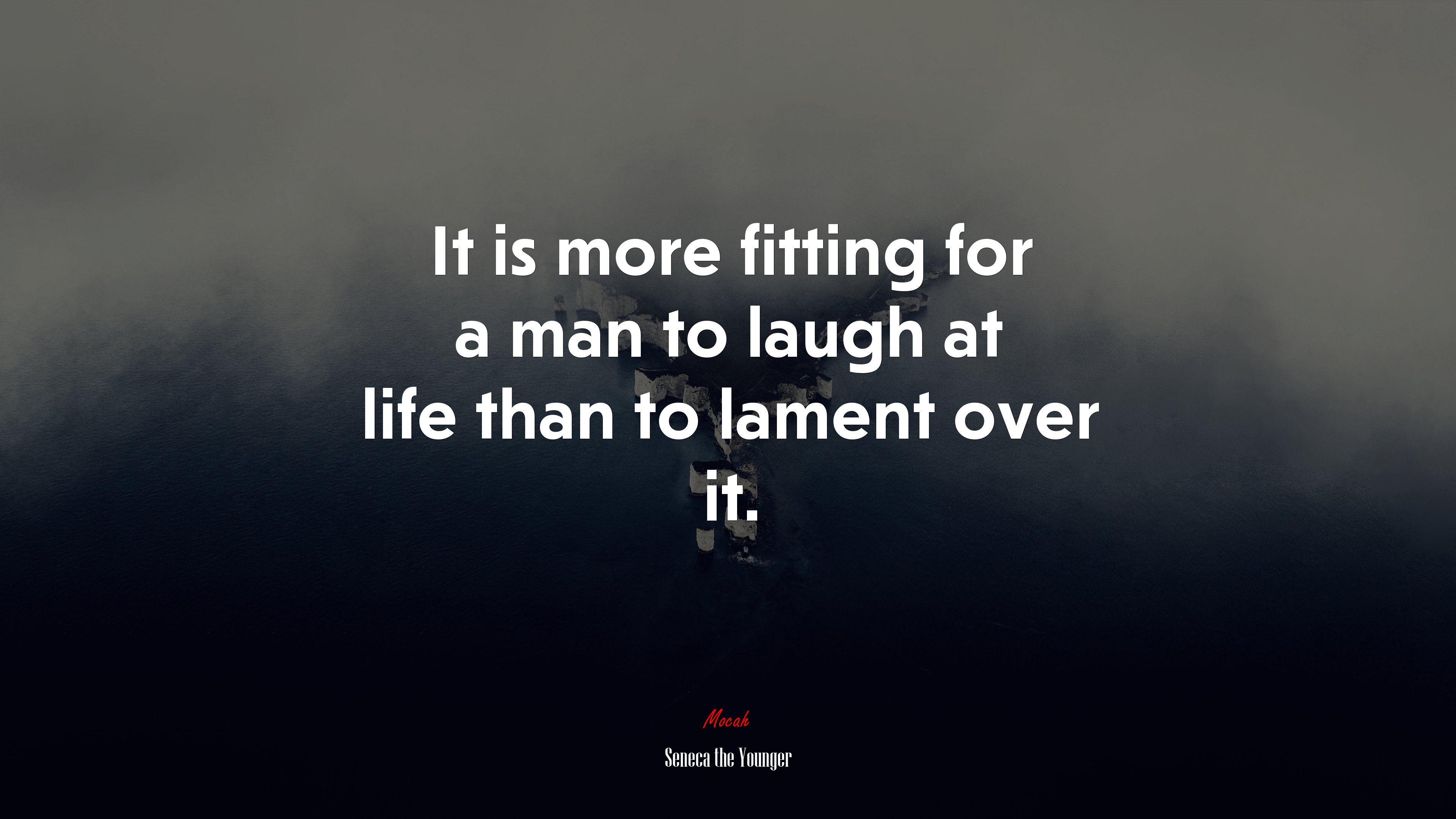 It is more fitting for a man to laugh at life than to lament over it. | Seneca the Younger quote HD Wallpaper