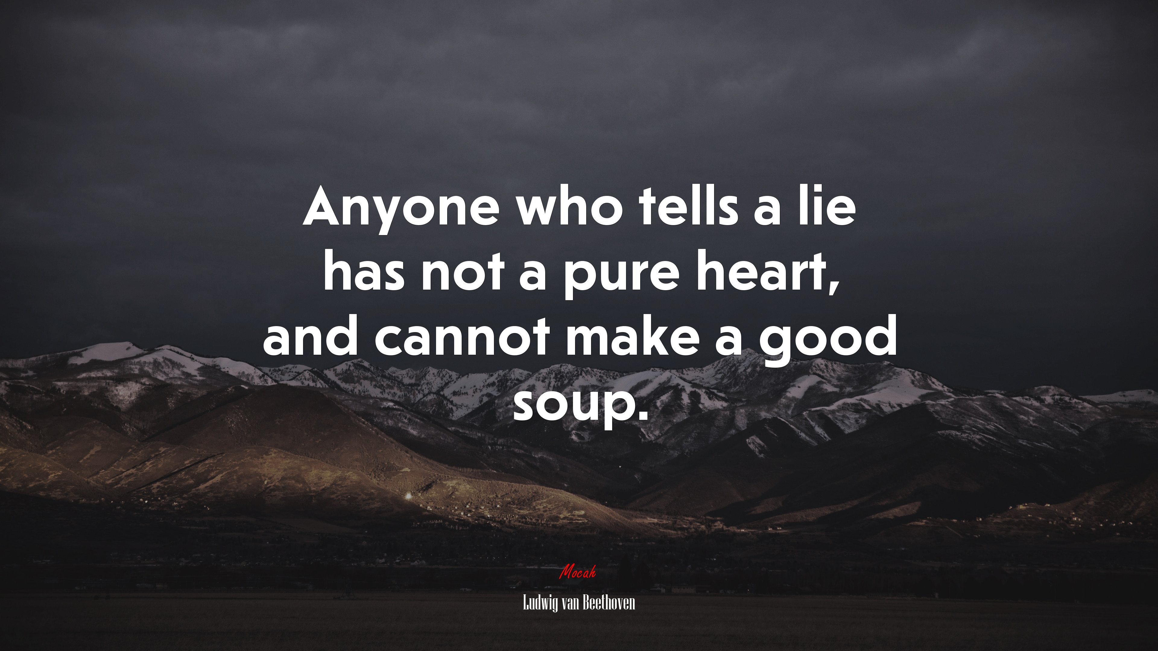 Anyone who tells a lie has not a pure heart, and cannot make a good soup. | Ludwig van Beethoven quote HD Wallpaper