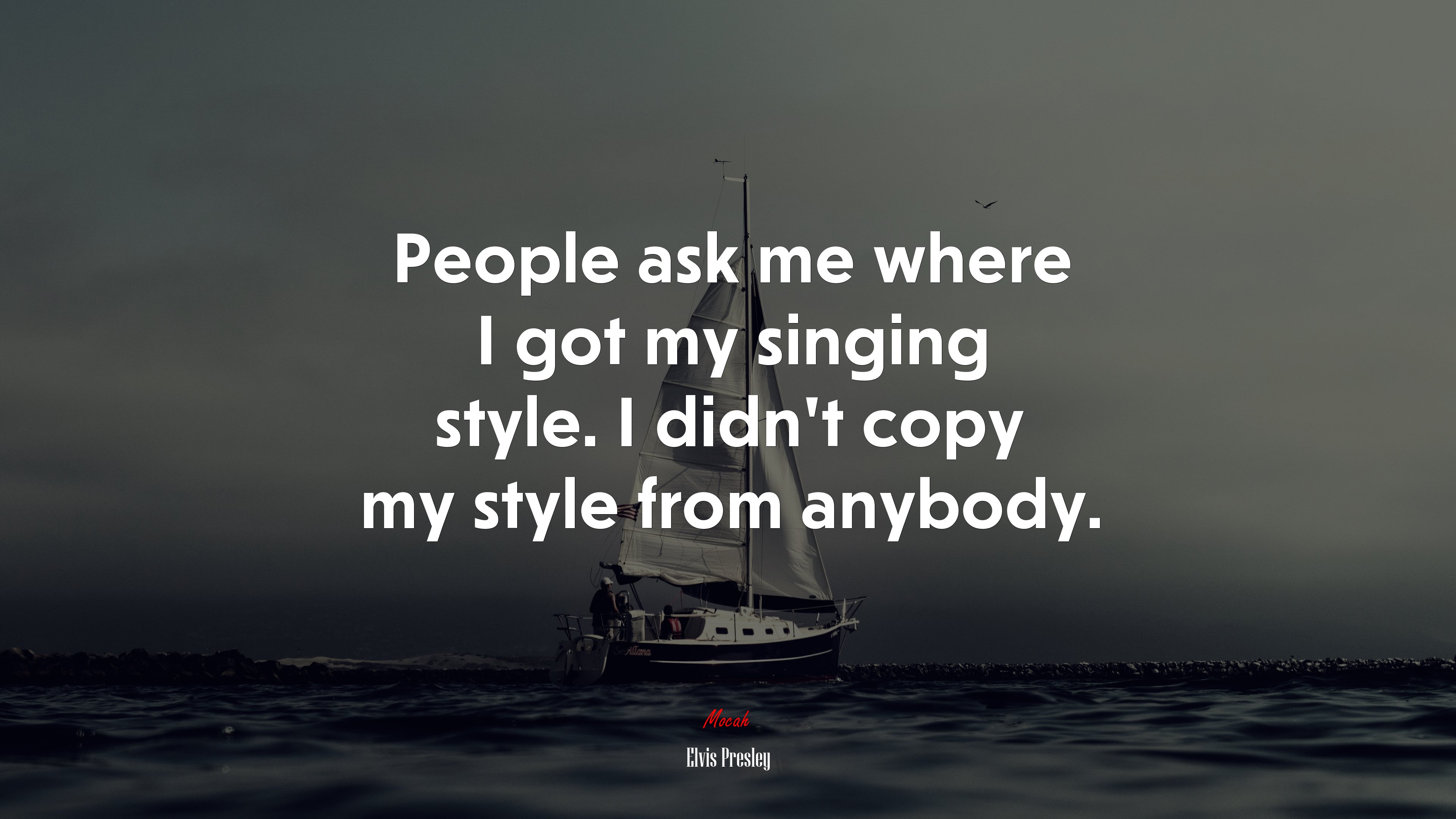 People ask me where I got my singing style. I didn’t copy my style from anybody. | Elvis Presley quote HD Wallpaper