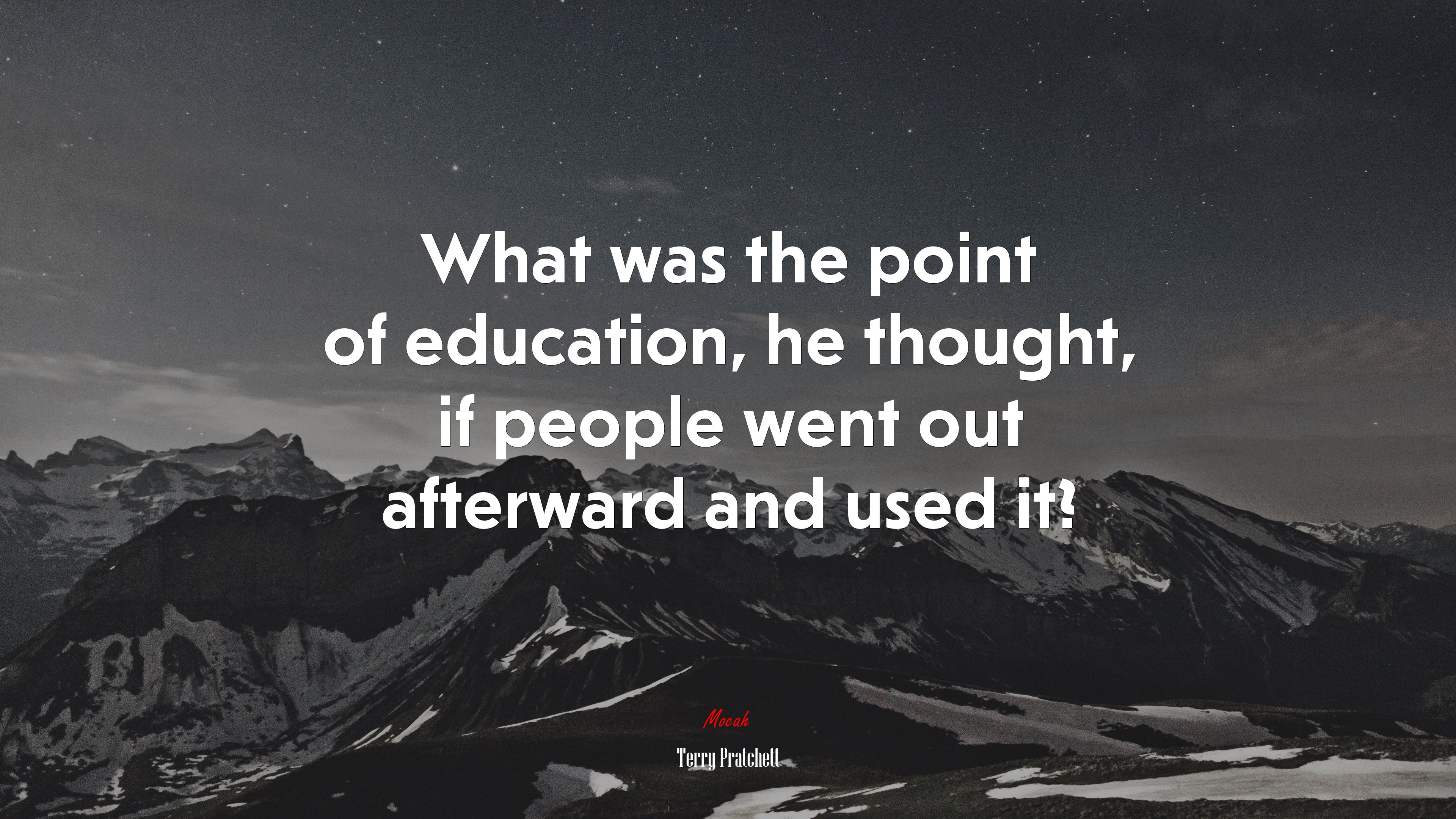 What was the point of education, he thought, if people went out afterward and used it? | Terry Pratchett quote HD Wallpaper