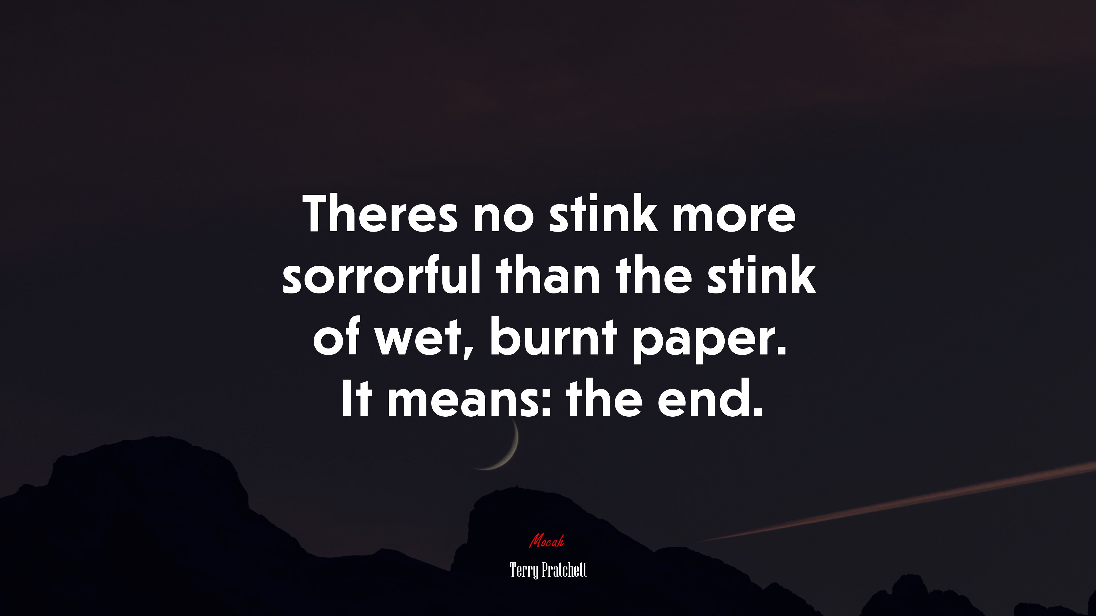Theres no stink more sorrorful than the stink of wet, burnt paper. It means: the end. | Terry Pratchett quote HD Wallpaper