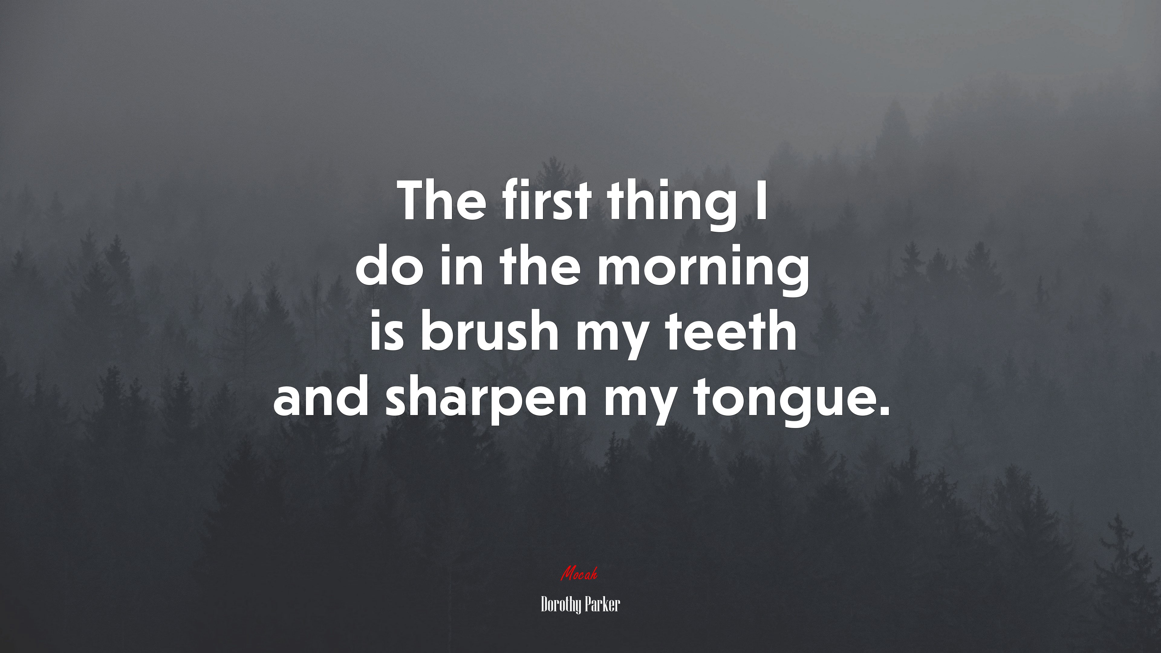 The first thing I do in the morning is brush my teeth and sharpen my tongue. | Dorothy Parker quote HD Wallpaper