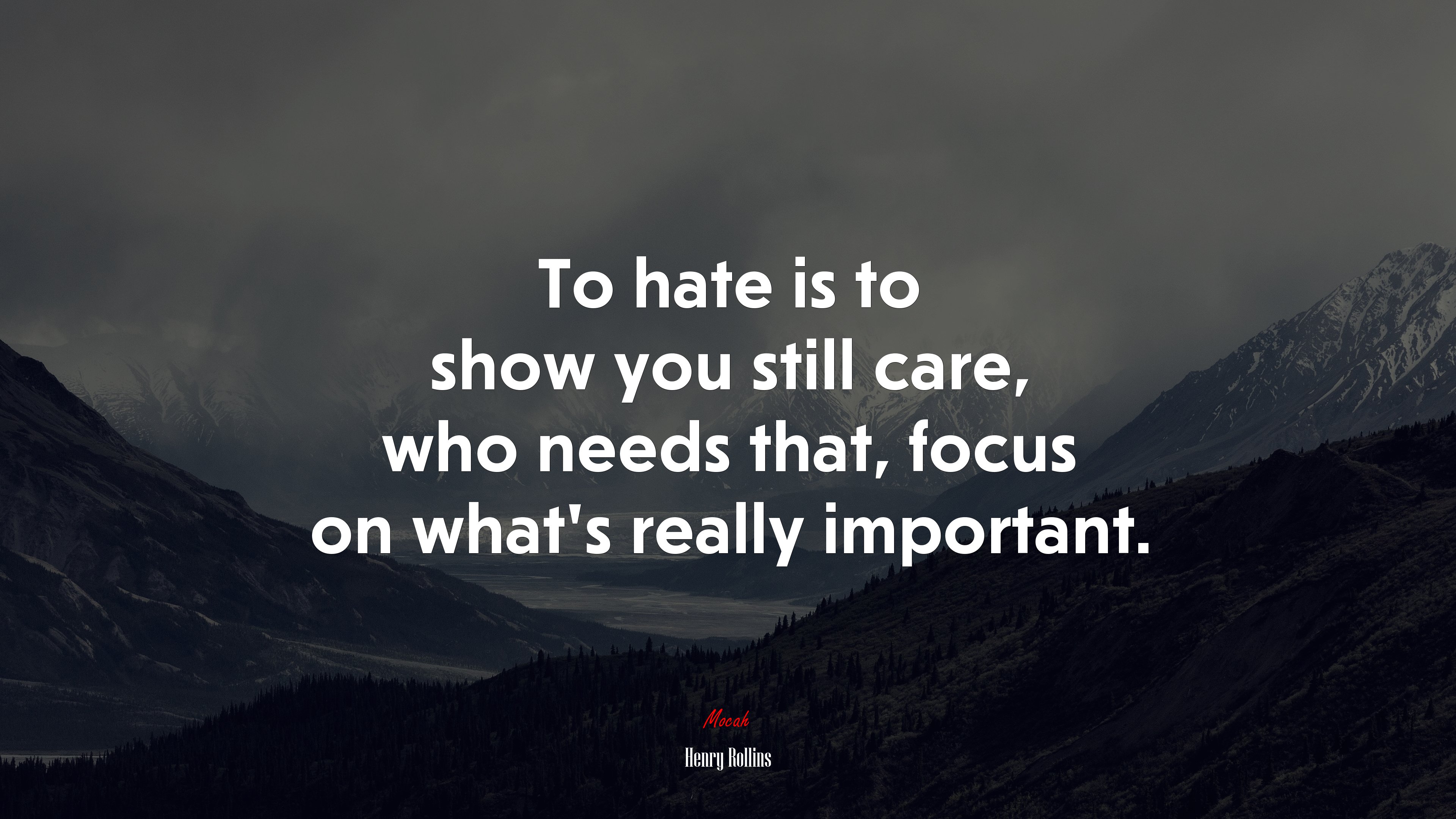 To hate is to show you still care, who needs that, focus on what’s really important. | Henry Rollins quote HD Wallpaper