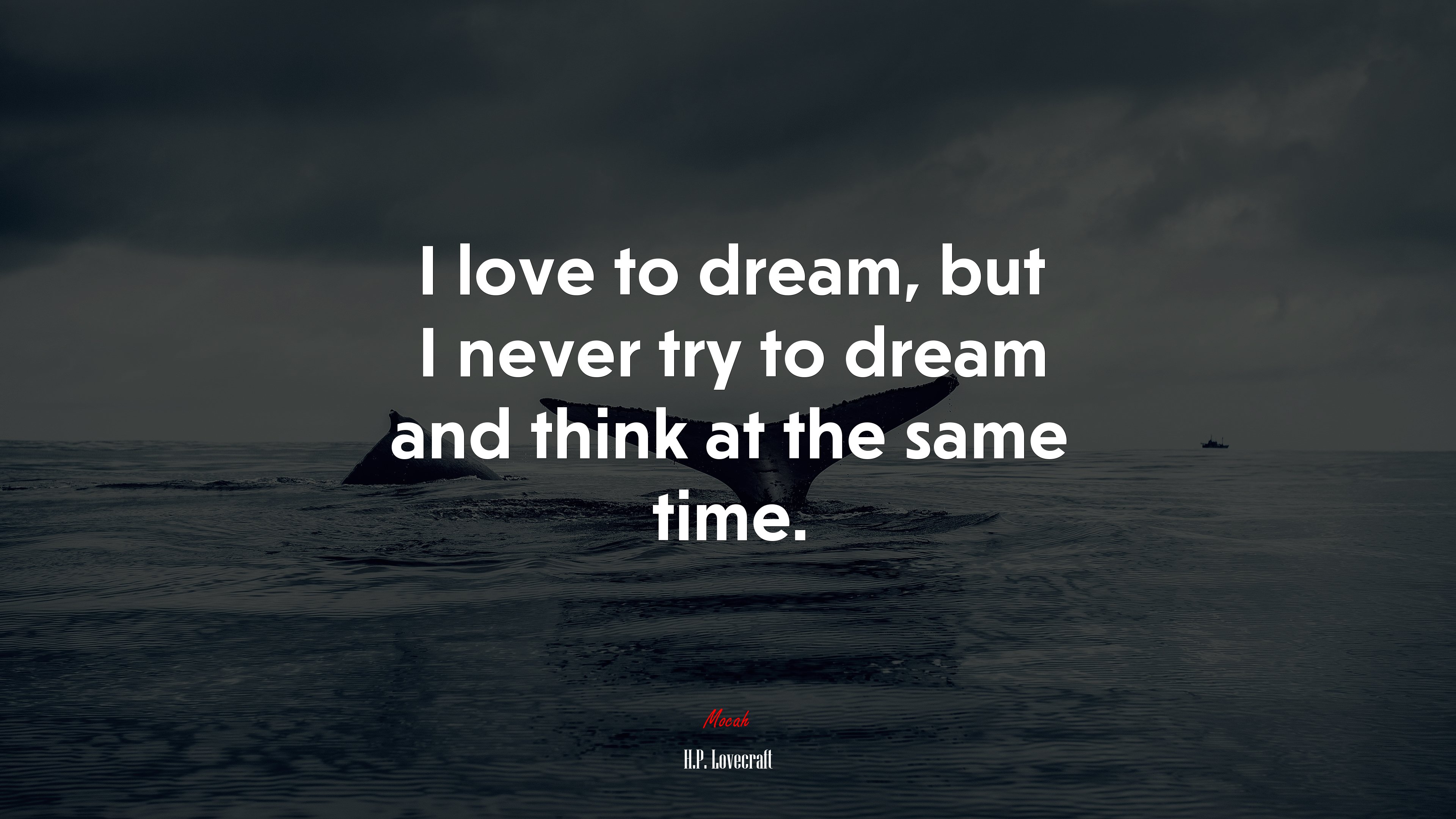 I love to dream, but I never try to dream and think at the same time. | H.P. Lovecraft quote HD Wallpaper