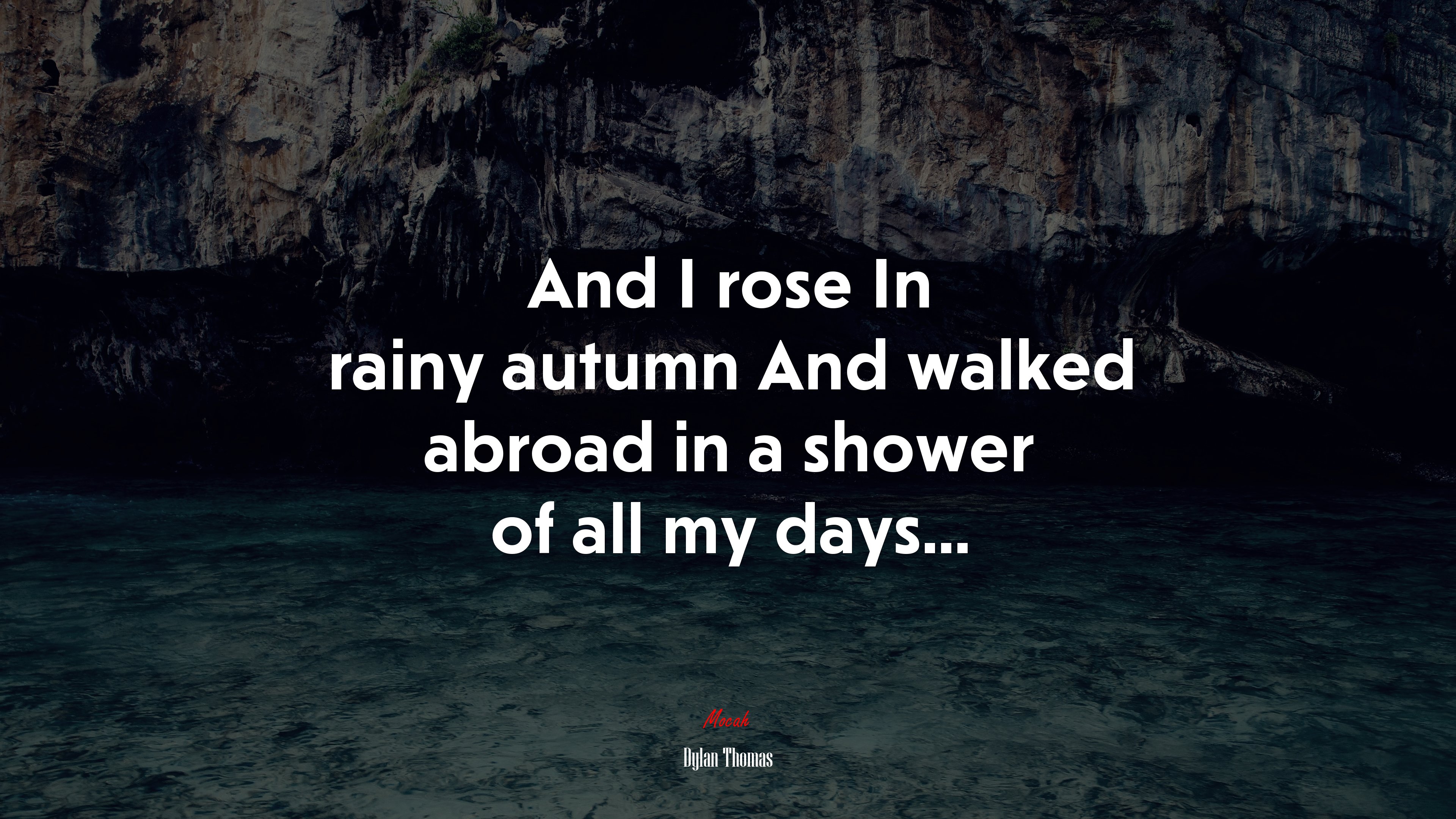 And I rose In rainy autumn And walked abroad in a shower of all my days... | Dylan Thomas quote HD Wallpaper